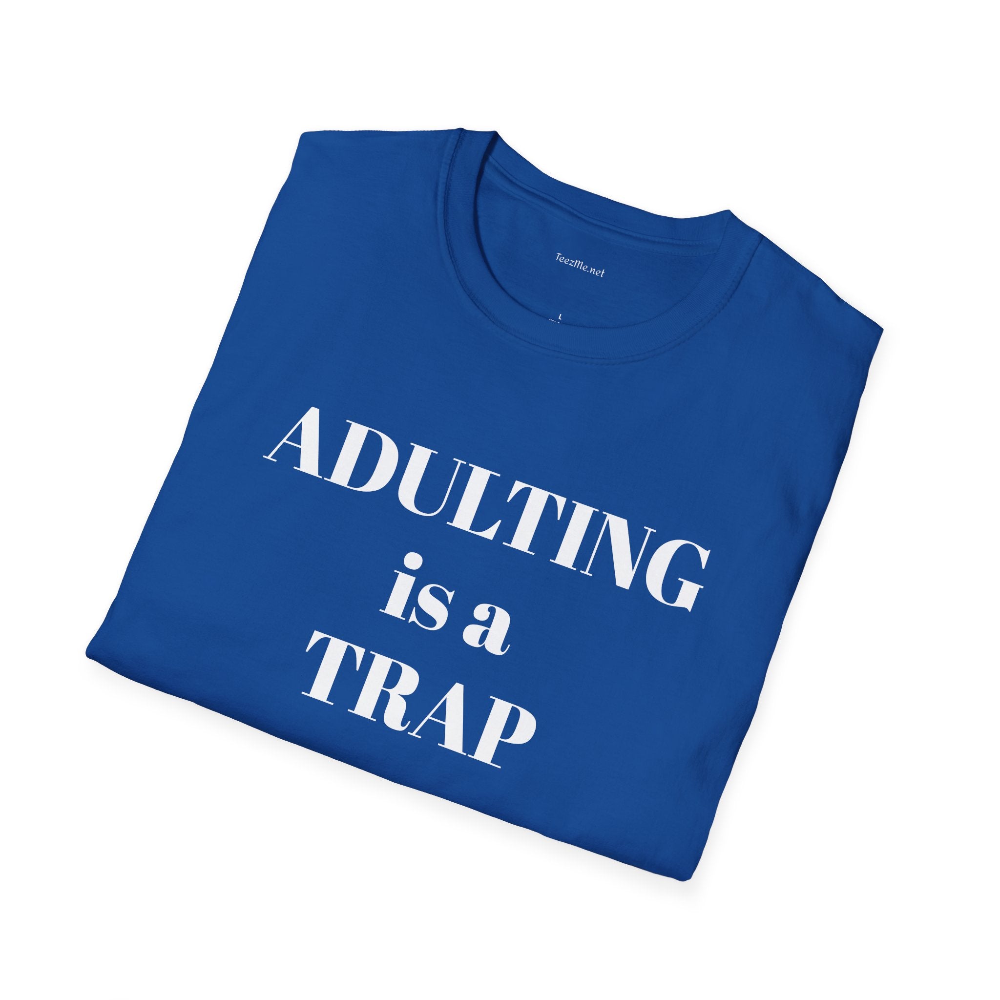 ADULTING is a TRAP - Unisex Softstyle T-Shirt 100% Cotton Graphic