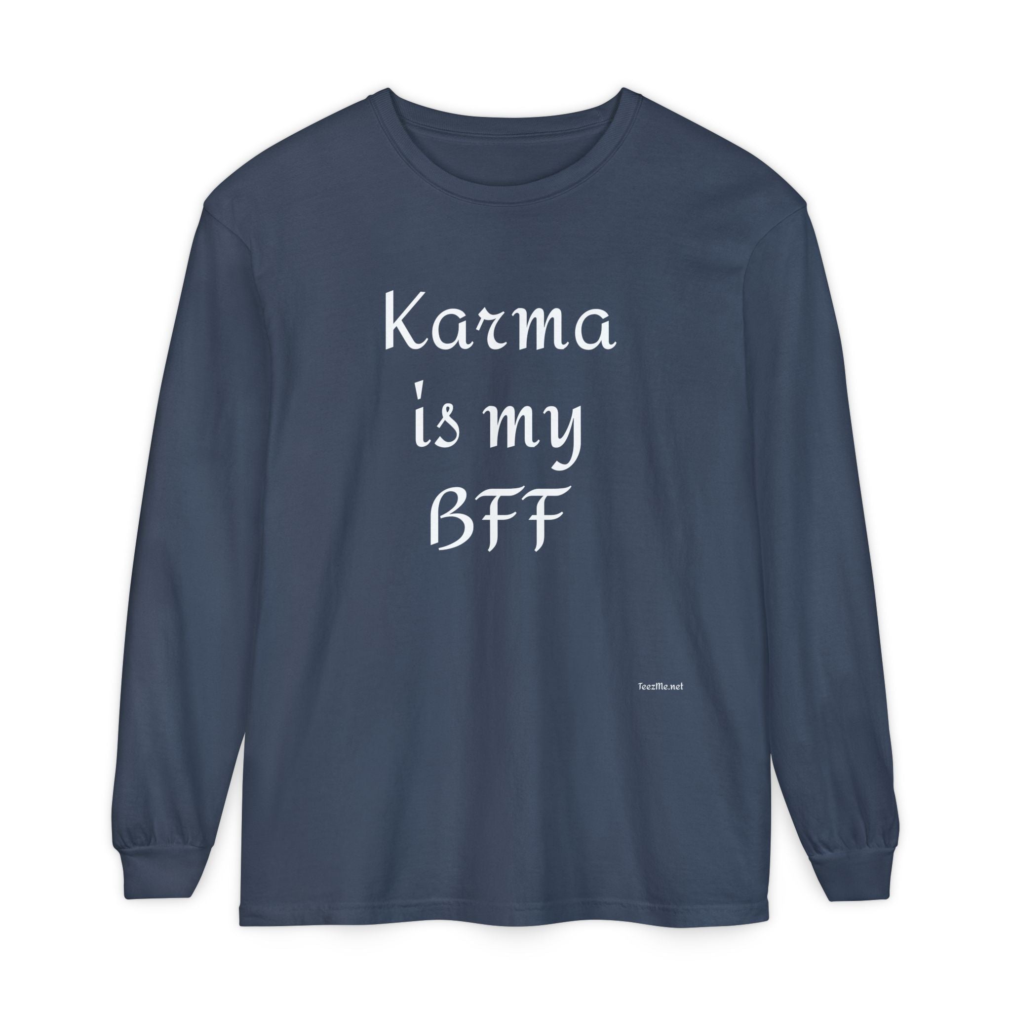 KARMA is my BFF - Unisex Garment-dyed Long Sleeve T-Shirt
