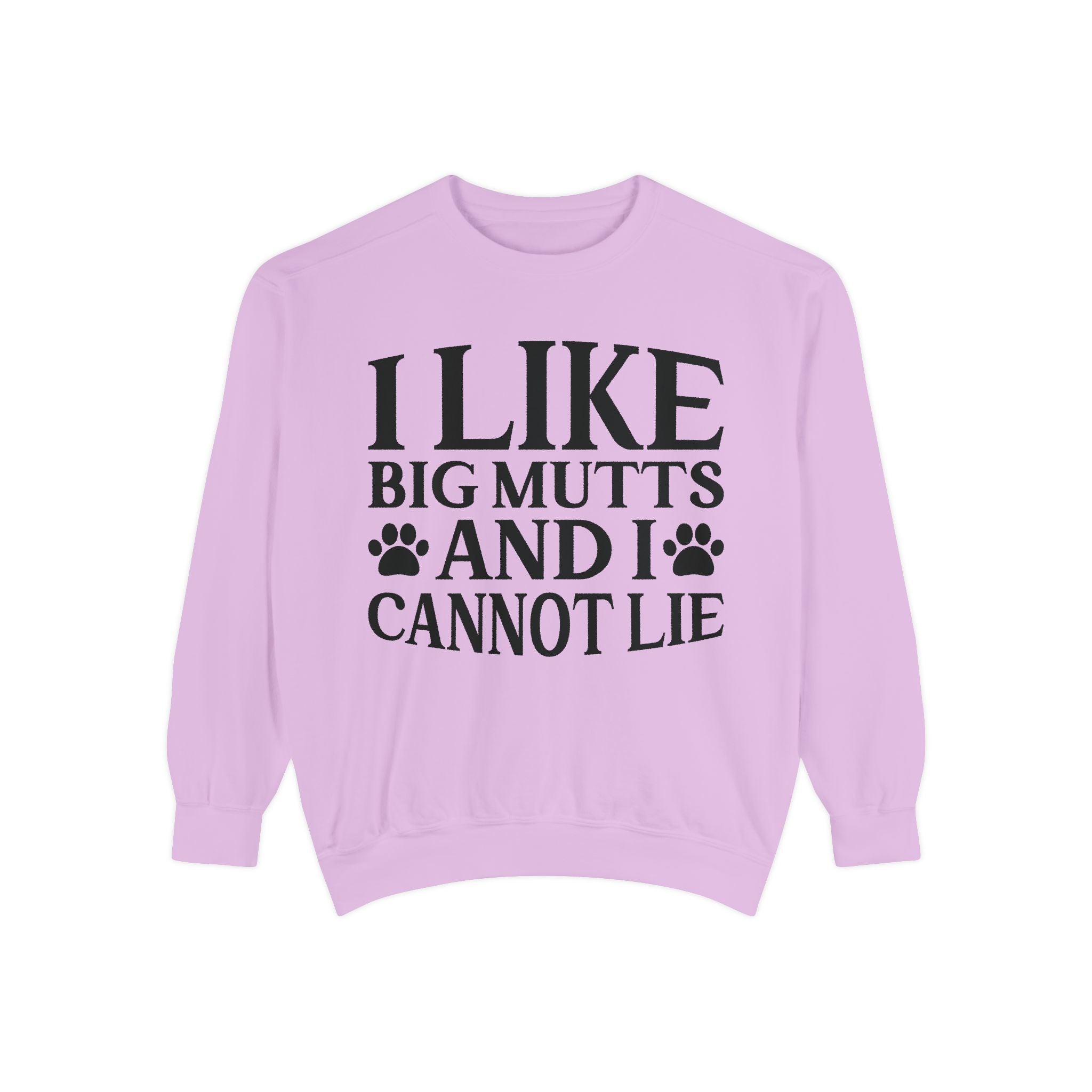 I Like Big Mutts And I Cannot Lie Sweatshirt