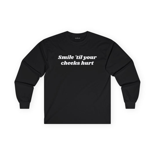 Smile 'til your cheeks hurt - Unisex Ultra Cotton Long Sleeve Tee