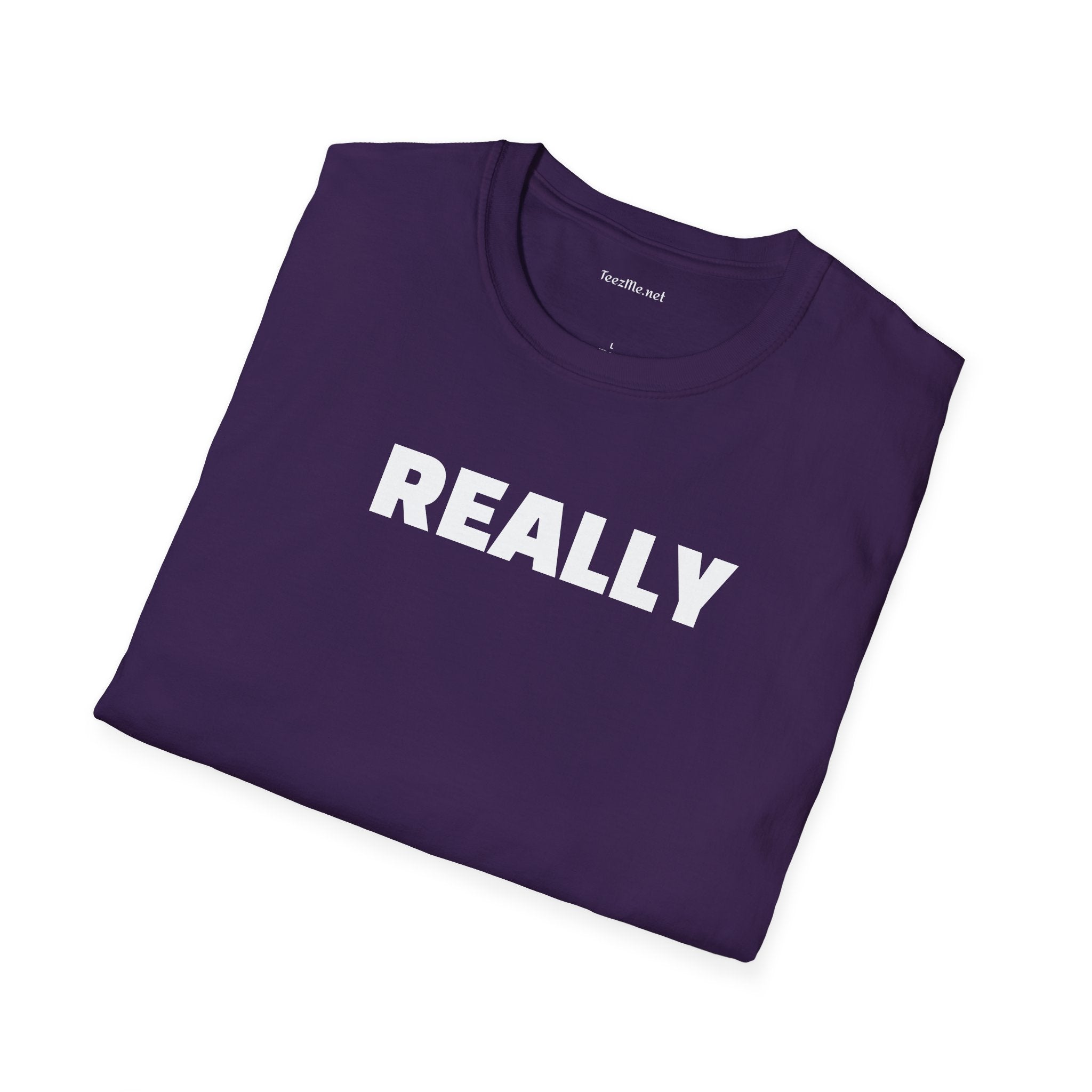 Really - Unisex Softstyle T-Shirt 100% Cotton Graphic