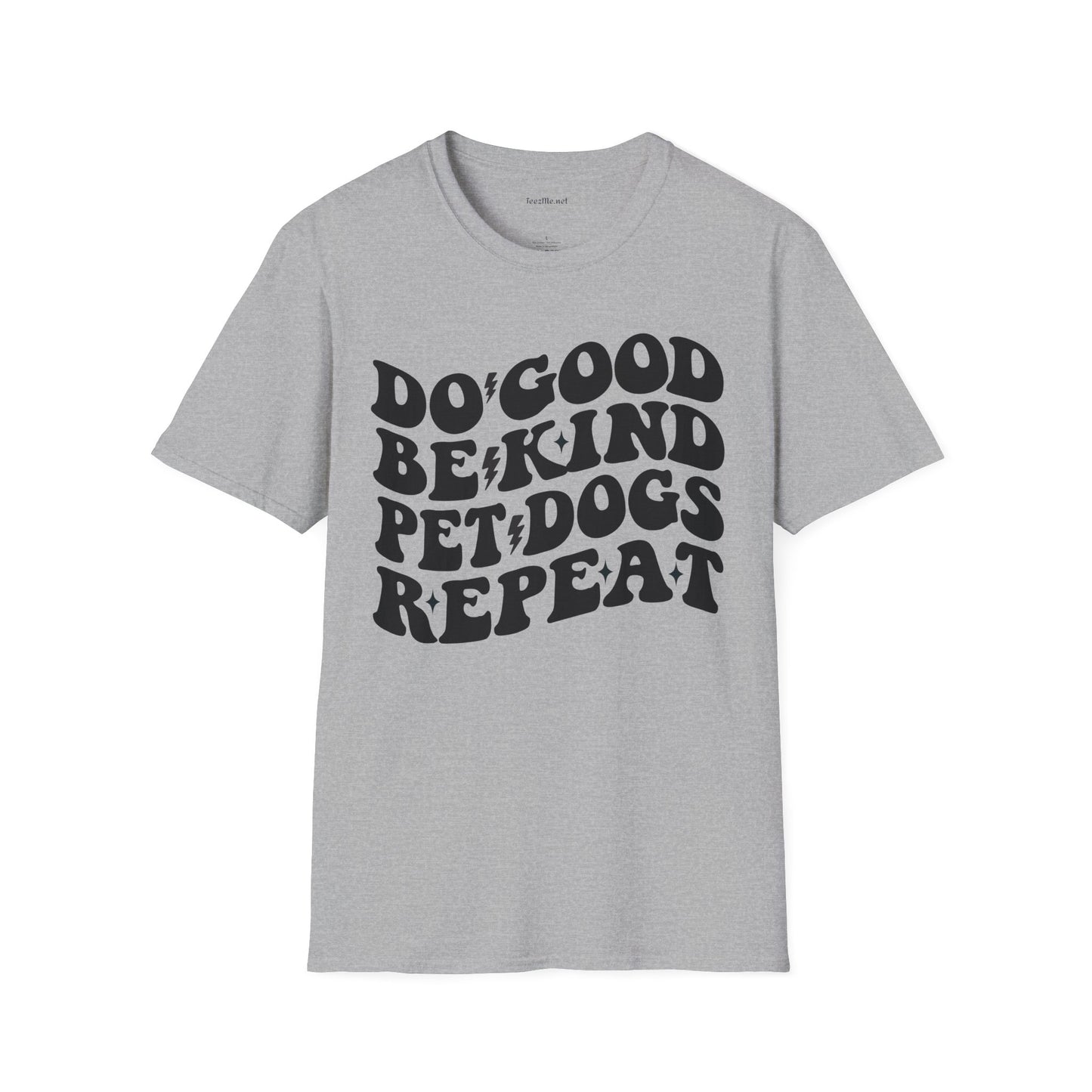 Do Good Be Kind Pet Dogs Repeat Unisex Soft Style T-Shirt 100% Cotton Graphic