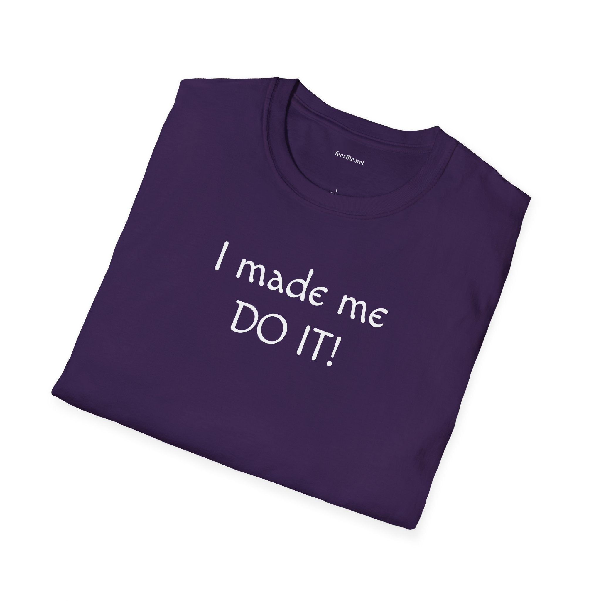 I made me DO IT!  - Unisex Softstyle T-Shirt 100% Cotton Graphic