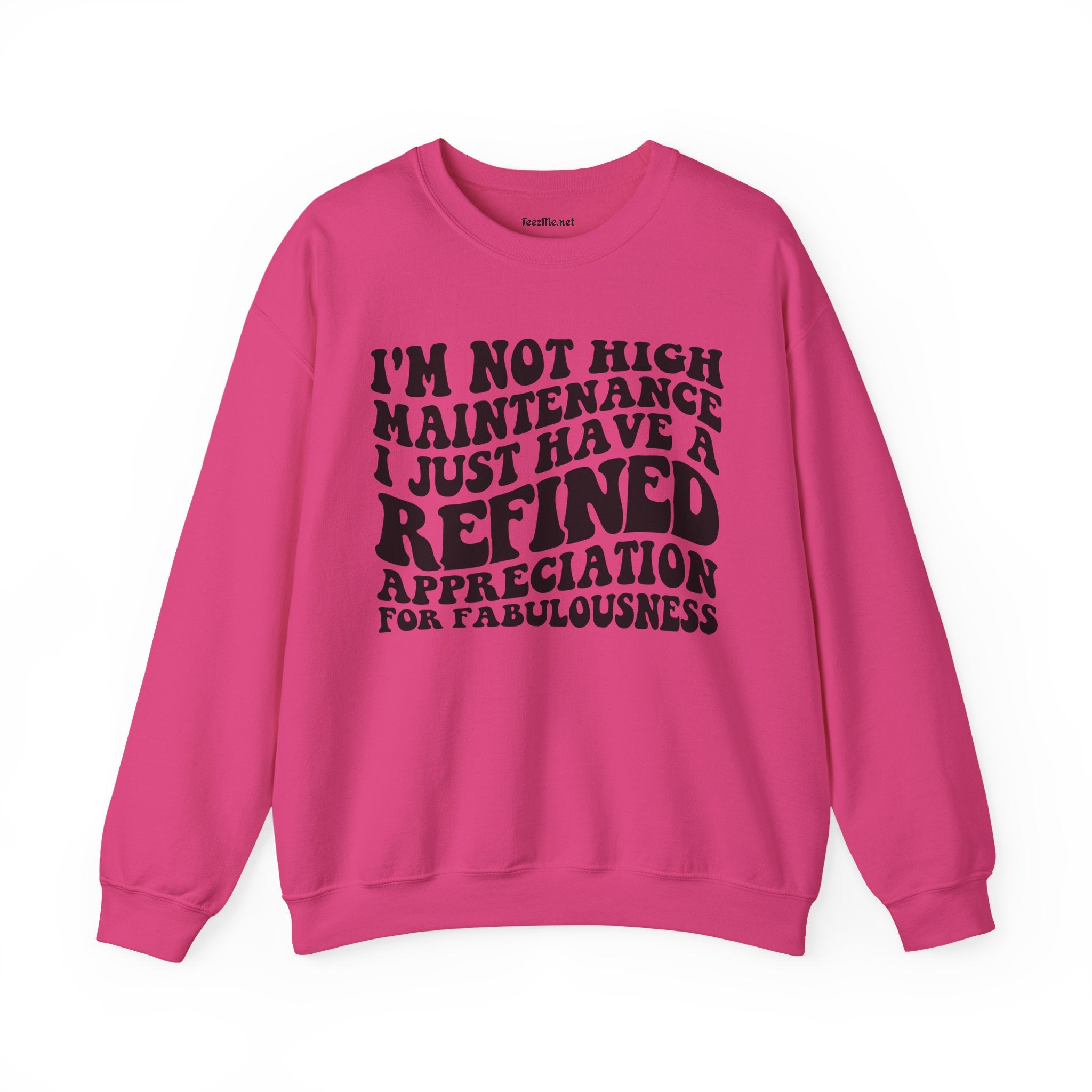 I'm not high Maintenance I just have a refined Appreciation for Fabulousness Unisex Heavy Blend™ Crewneck Sweatshirt Graphic