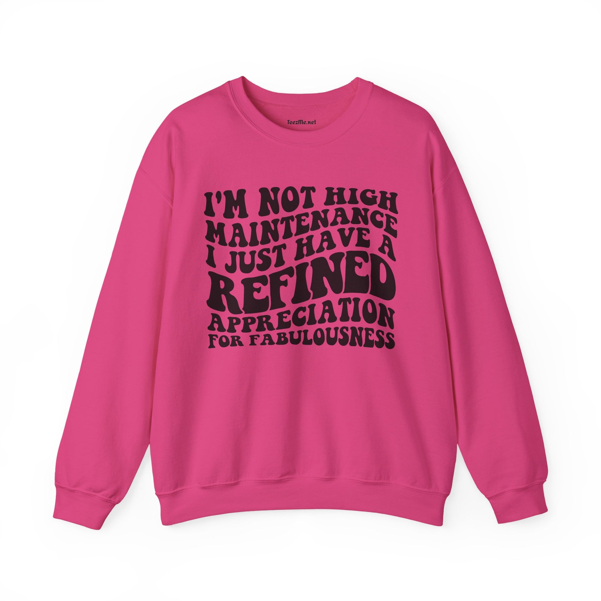 I'm not high Maintenance I just have a refined Appreciation for Fabulousness Unisex Heavy Blend™ Crewneck Sweatshirt Graphic