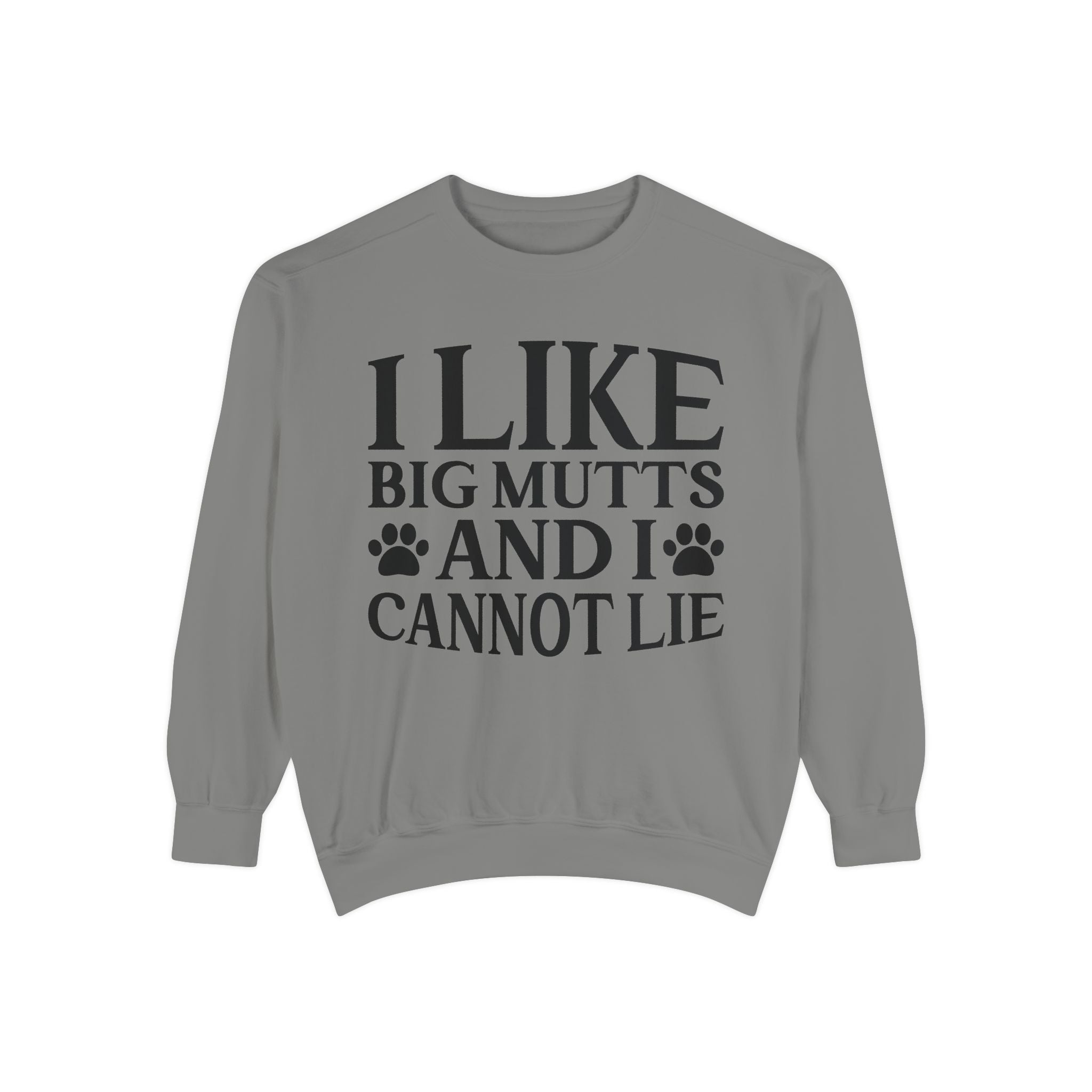 I Like Big Mutts And I Cannot Lie Sweatshirt