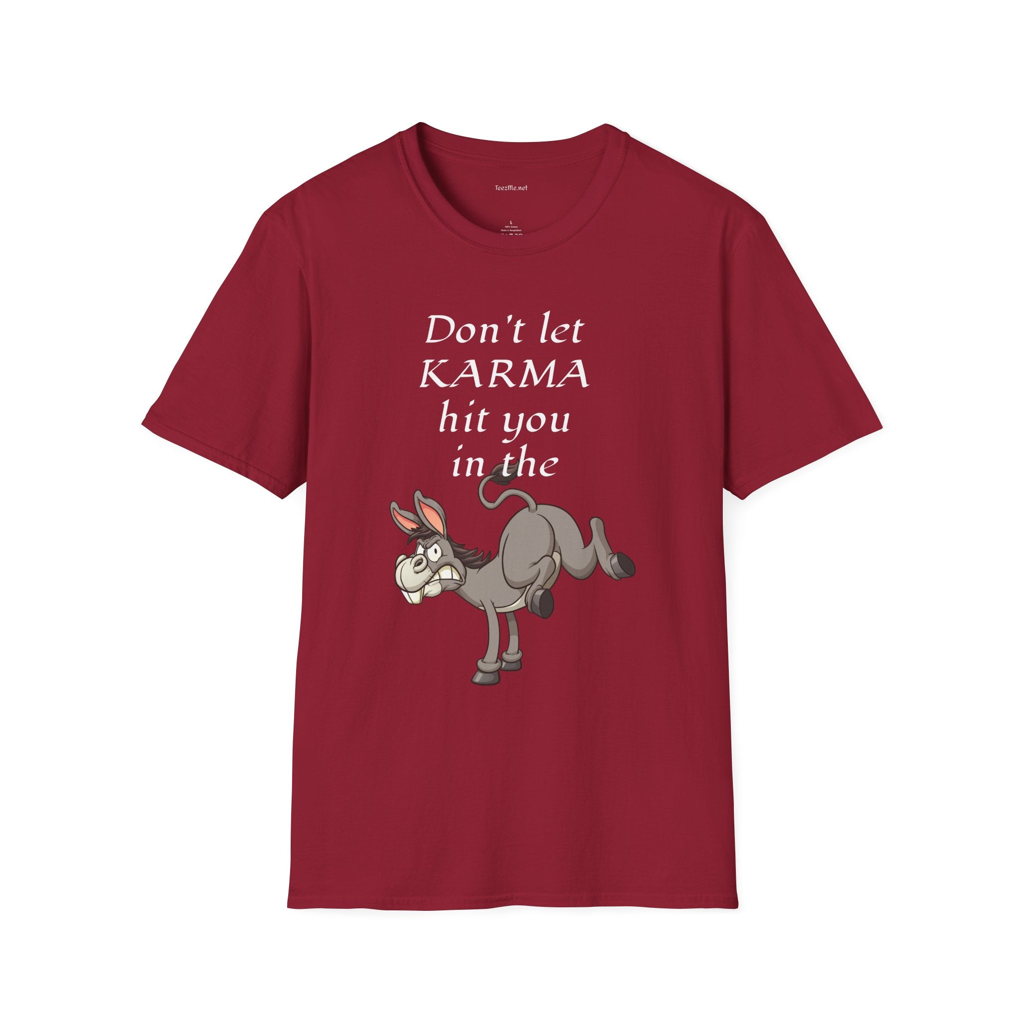 Don't let KARMA hit you in the ***  - Unisex Softstyle T-Shirt 100% Cotton Graphic