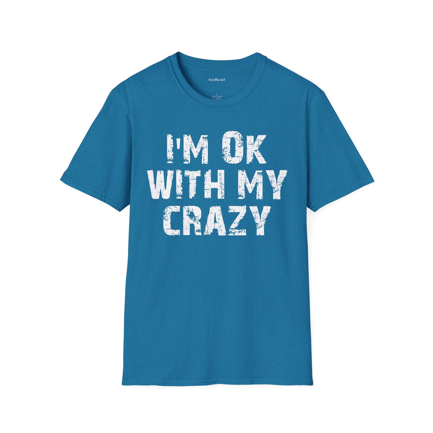 I'm OK with my Crazy Unisex Softstyle T-Shirt 100% Cotton Graphic