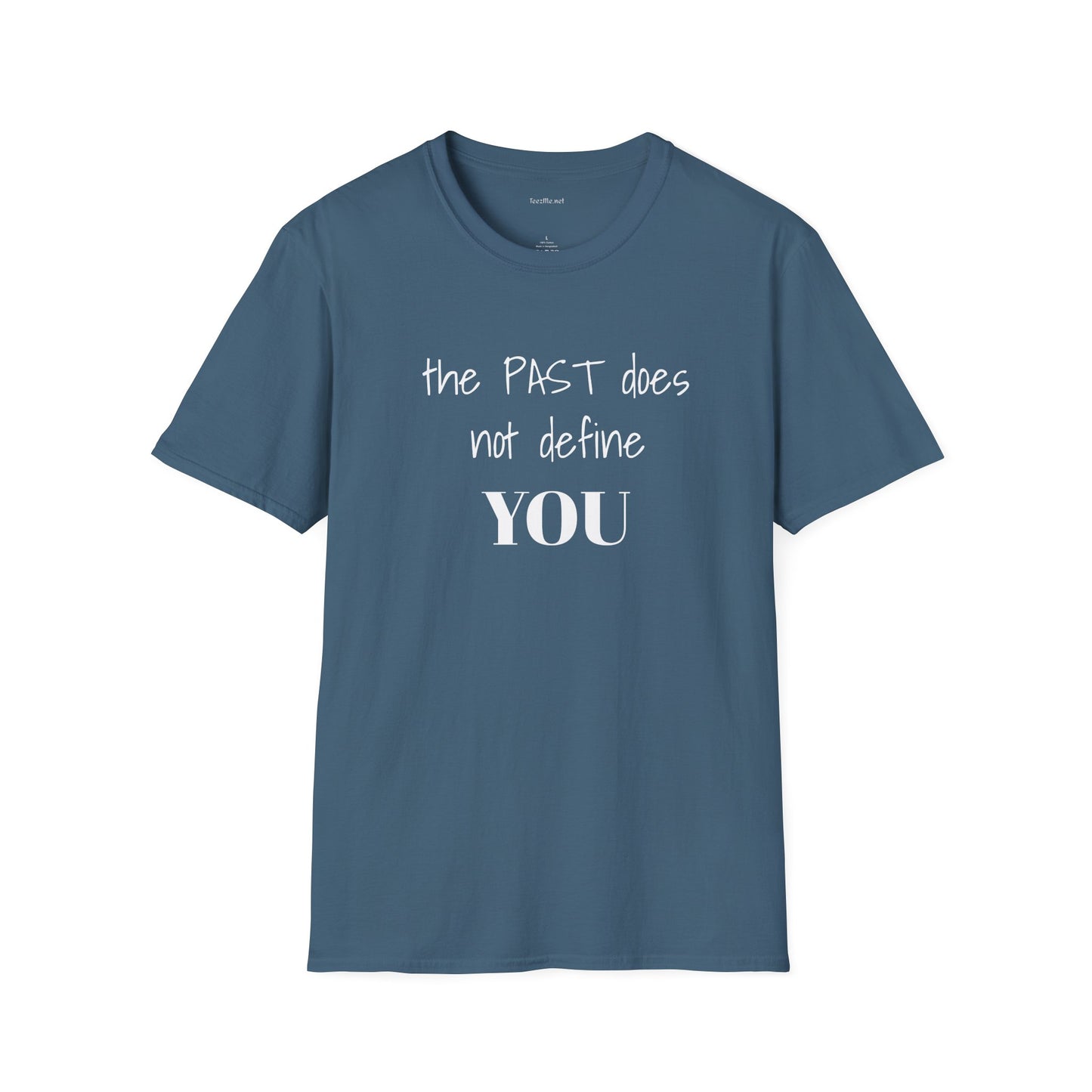 the PAST does not define YOU - Unisex Softstyle T-Shirt 100% Cotton Graphic