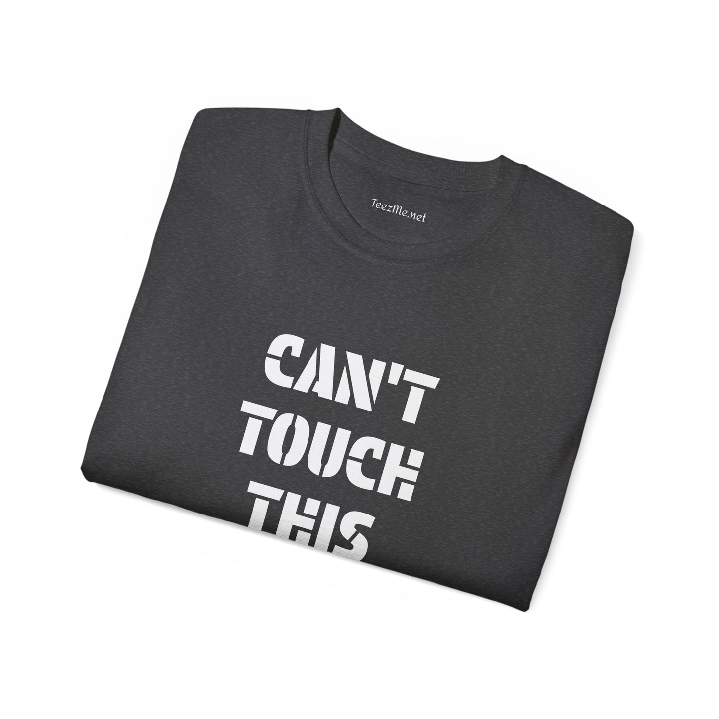 Can't Touch This -  Unisex Ultra Cotton Tee 100% Cotton Graphic