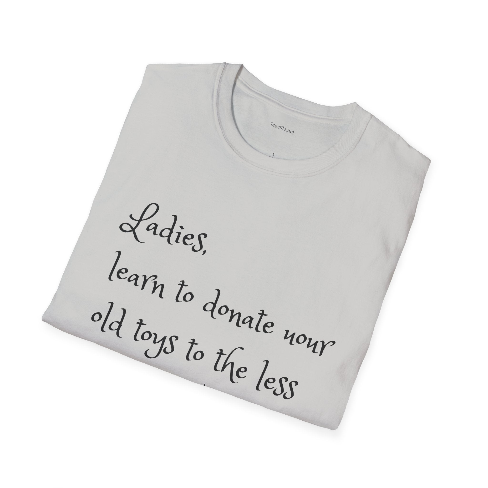 Ladies, learn to donate your old - Unisex Softstyle T-Shirt 100% Cotton Graphic