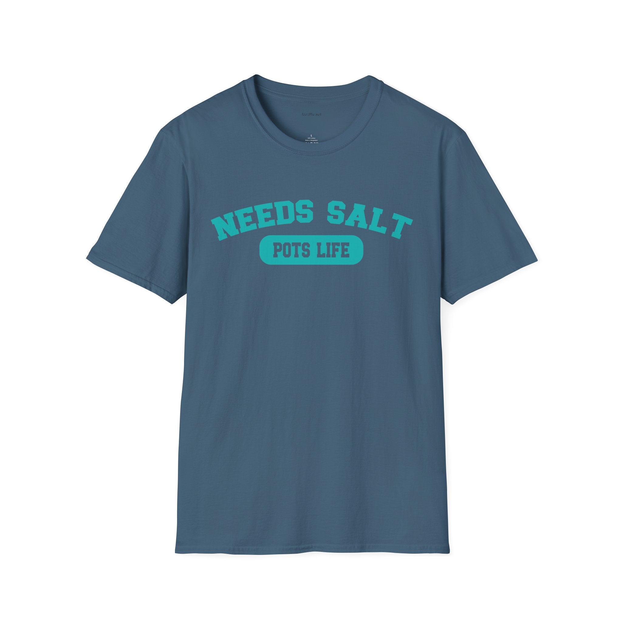 NEEDS SALT POTS LIFE - Unisex Softstyle T-Shirt 100% Cotton Graphic