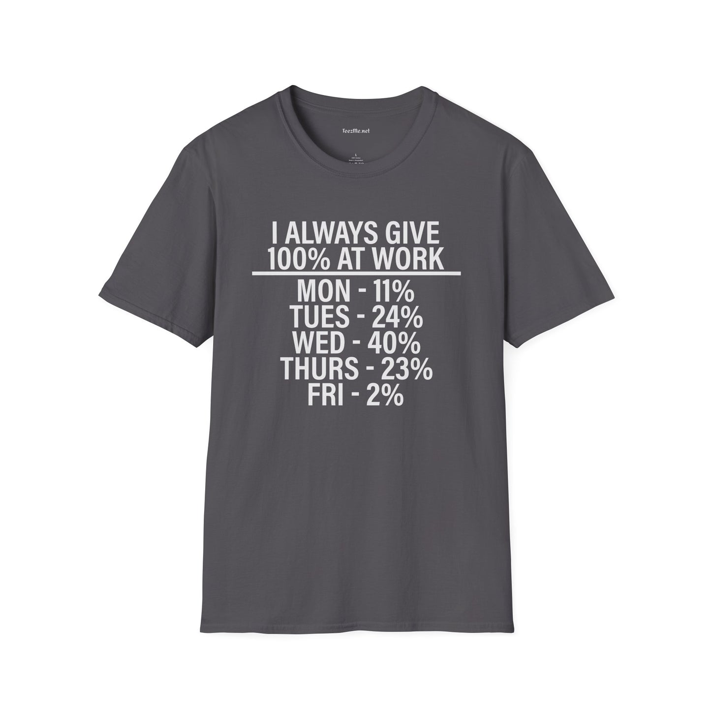 I Always Give 100% Unisex Softstyle T-Shirt 100% Cotton
