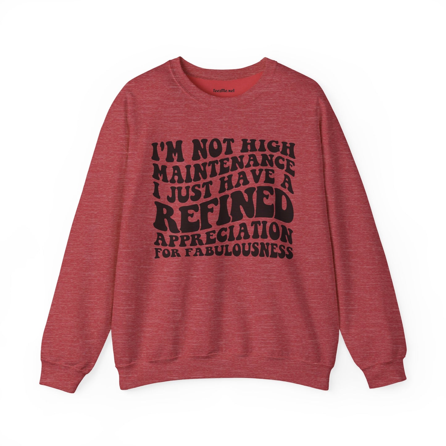I'm not high Maintenance I just have a refined Appreciation for Fabulousness Unisex Heavy Blend™ Crewneck Sweatshirt Graphic