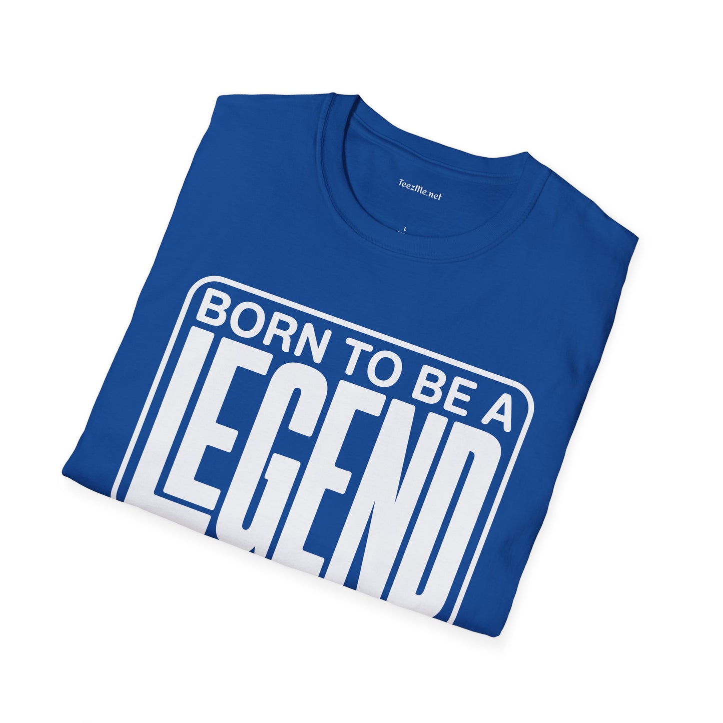 Be A Legend Unisex SoftStyle T-Shirt 100% Cotton Graphic