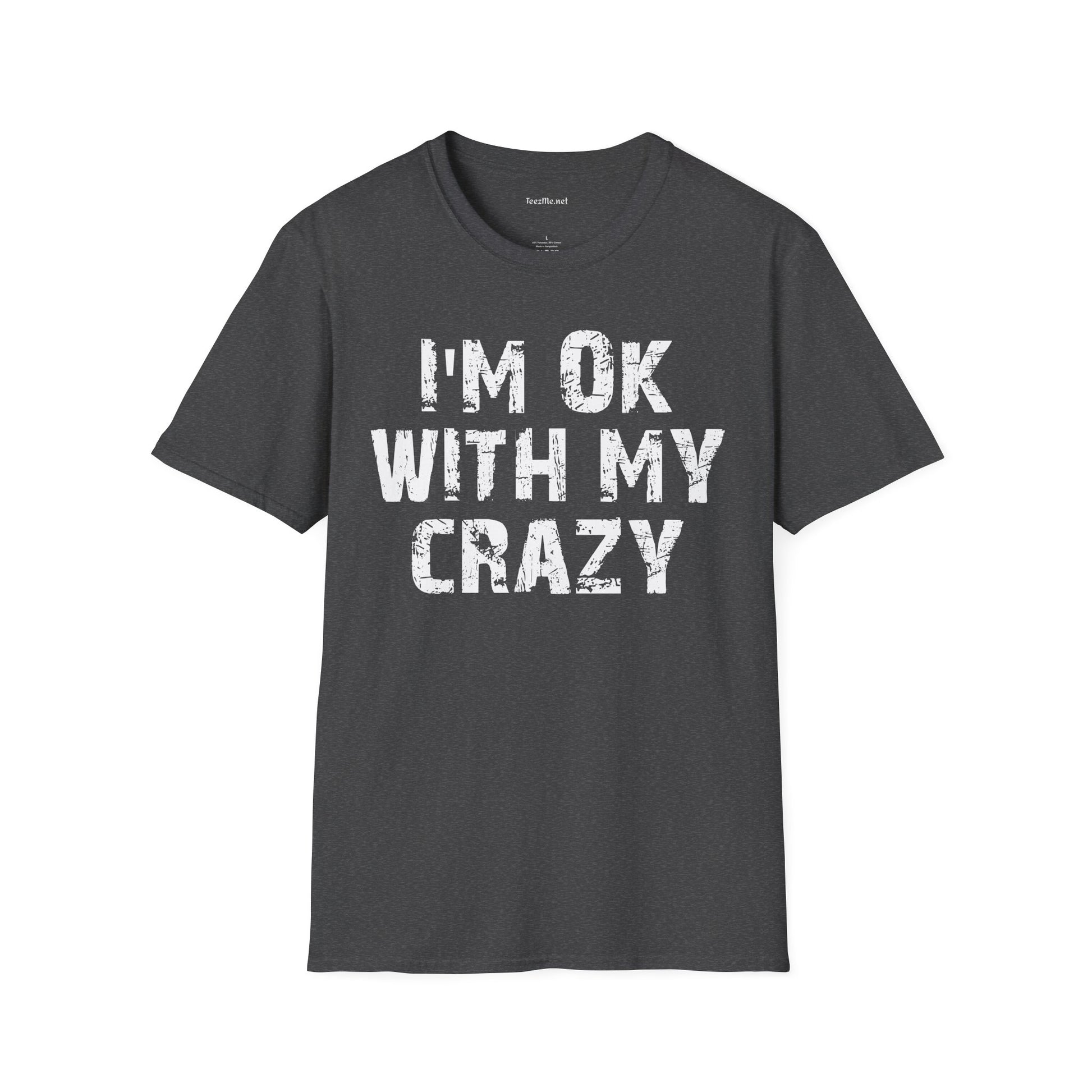I'm OK with my Crazy Unisex Softstyle T-Shirt 100% Cotton Graphic