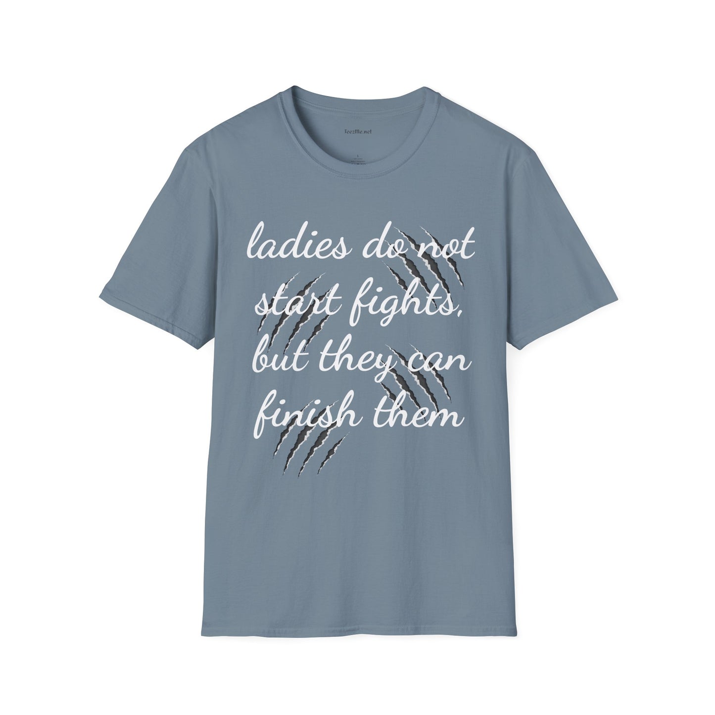 Ladies do not start fights - Unisex Softstyle T-Shirt 100% Cotton Graphic