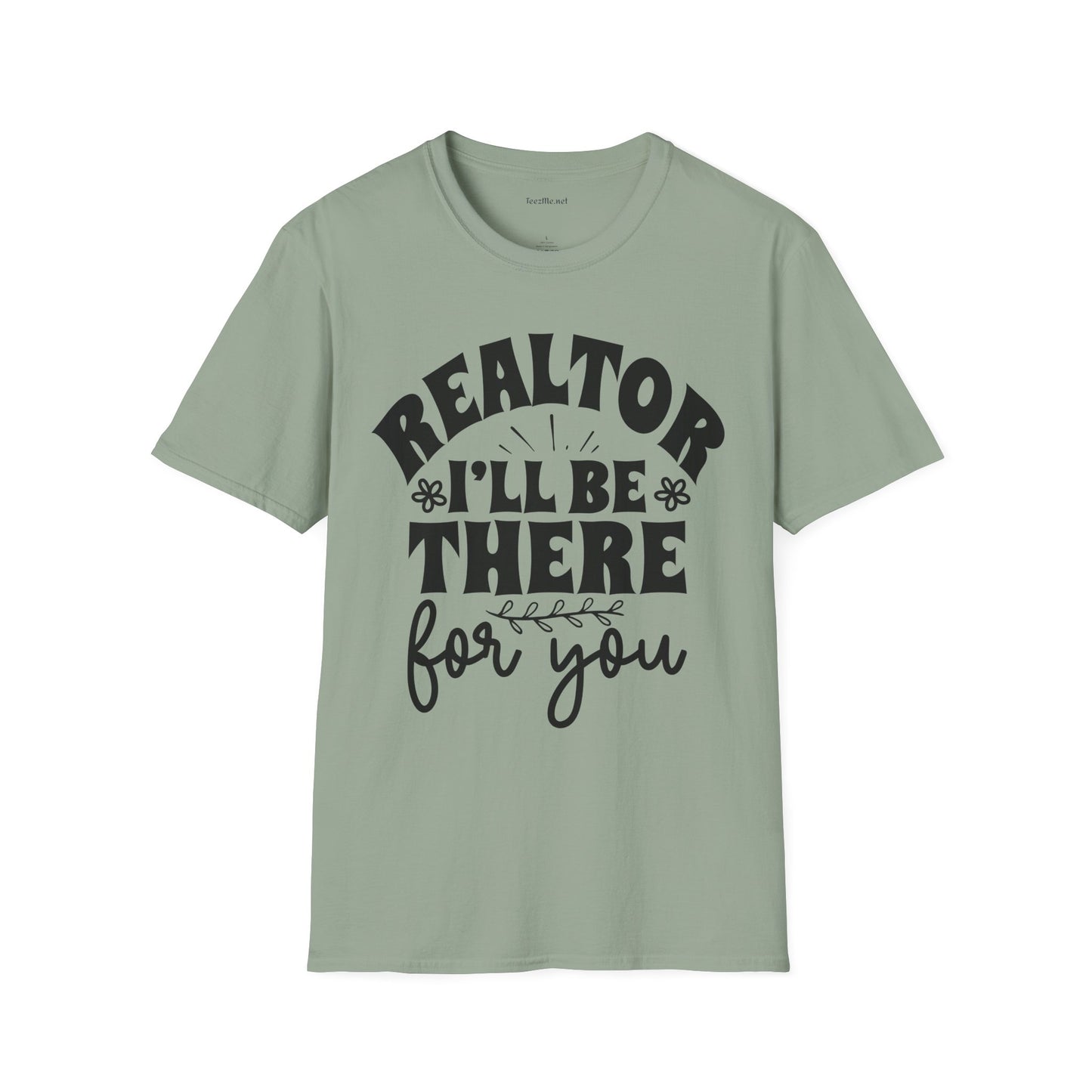 REALTOR I'll Be There For You Unisex Soft Style T-Shirt 100% Cotton Graphic