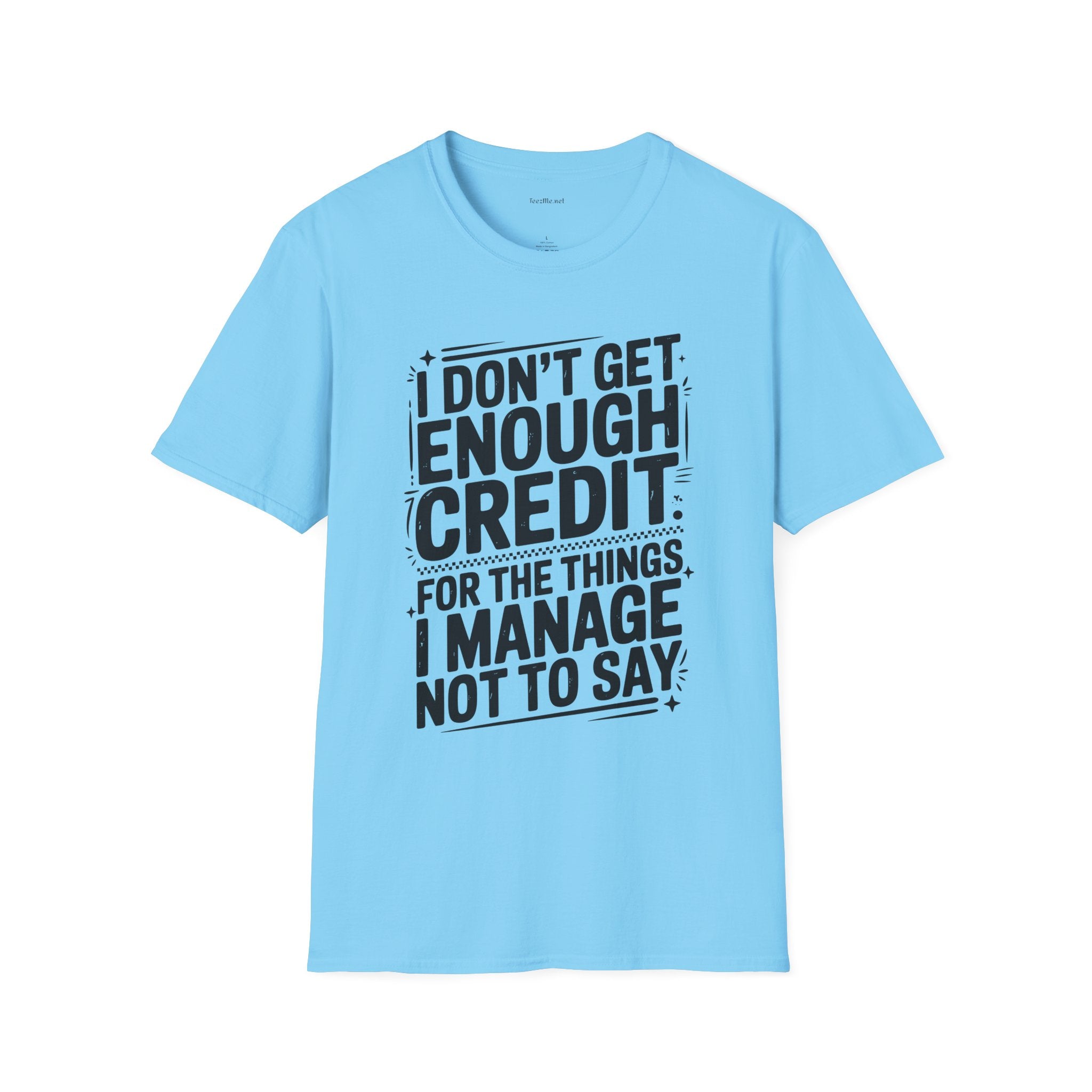 I Don’t Get Enough Credit T-Shirt — Funny Self-Care Saying Tee for Women