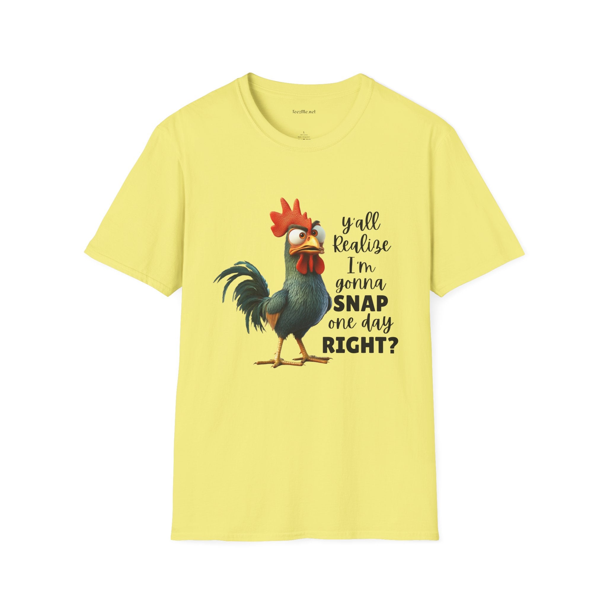 Y'all Realize I'm Gonna Snap Chicken Unisex Softstyle T-Shirt 100% Cotton