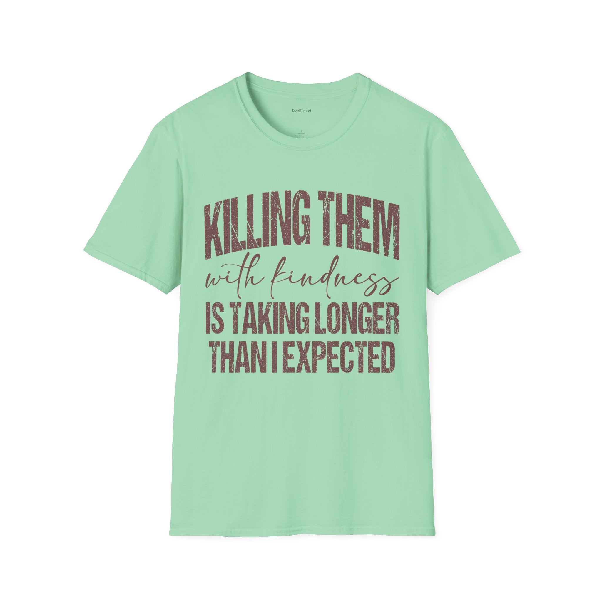 T-Shirt — "Killing Them With Kindness" Graphic Tee
