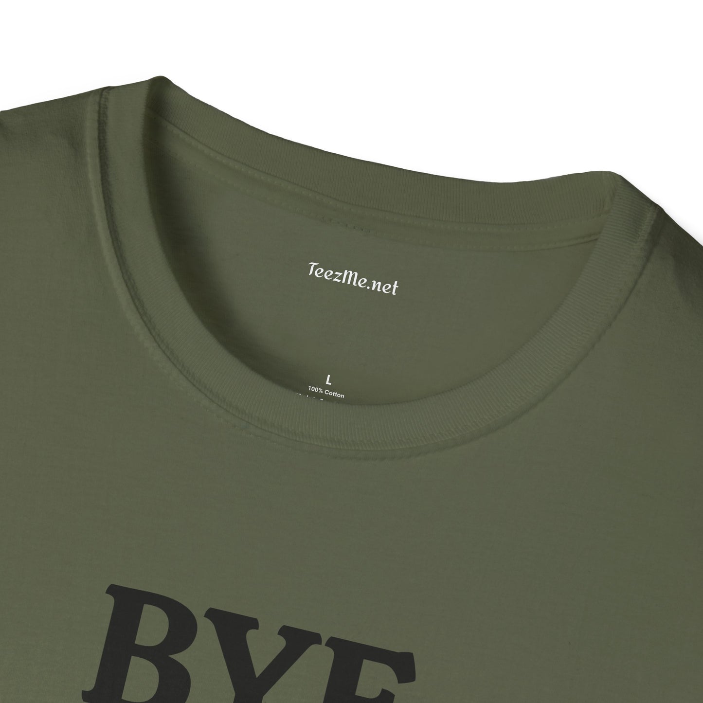 BYE - Unisex Softstyle T-Shirt 100% Cotton Graphic