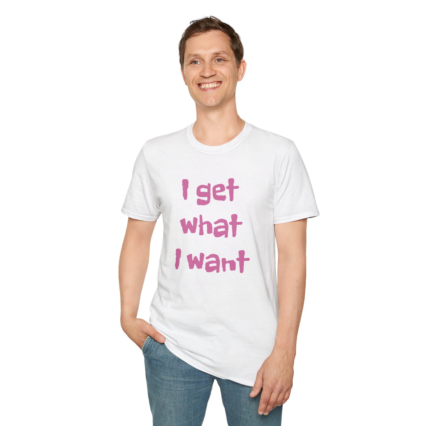 I get what I want - Unisex Softstyle T-Shirt 100% Cotton Graphic