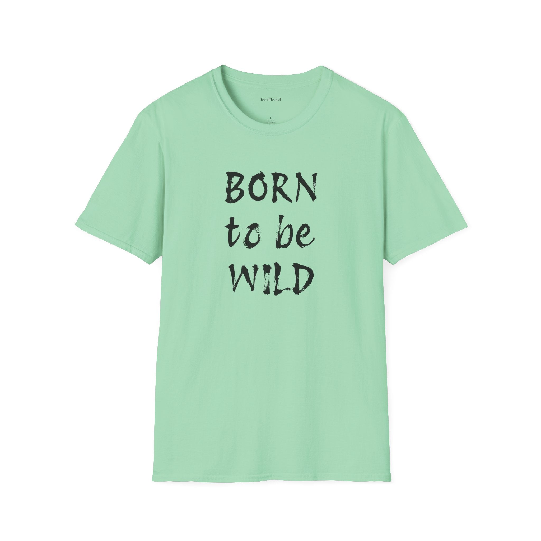 Born to be Wild - Unisex Softstyle T-Shirt 100% Cotton Graphic