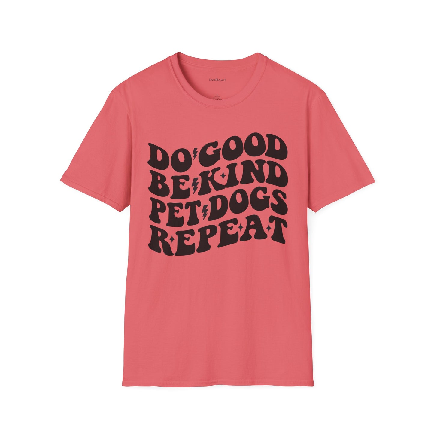 Do Good Be Kind Pet Dogs Repeat Unisex Soft Style T-Shirt 100% Cotton Graphic