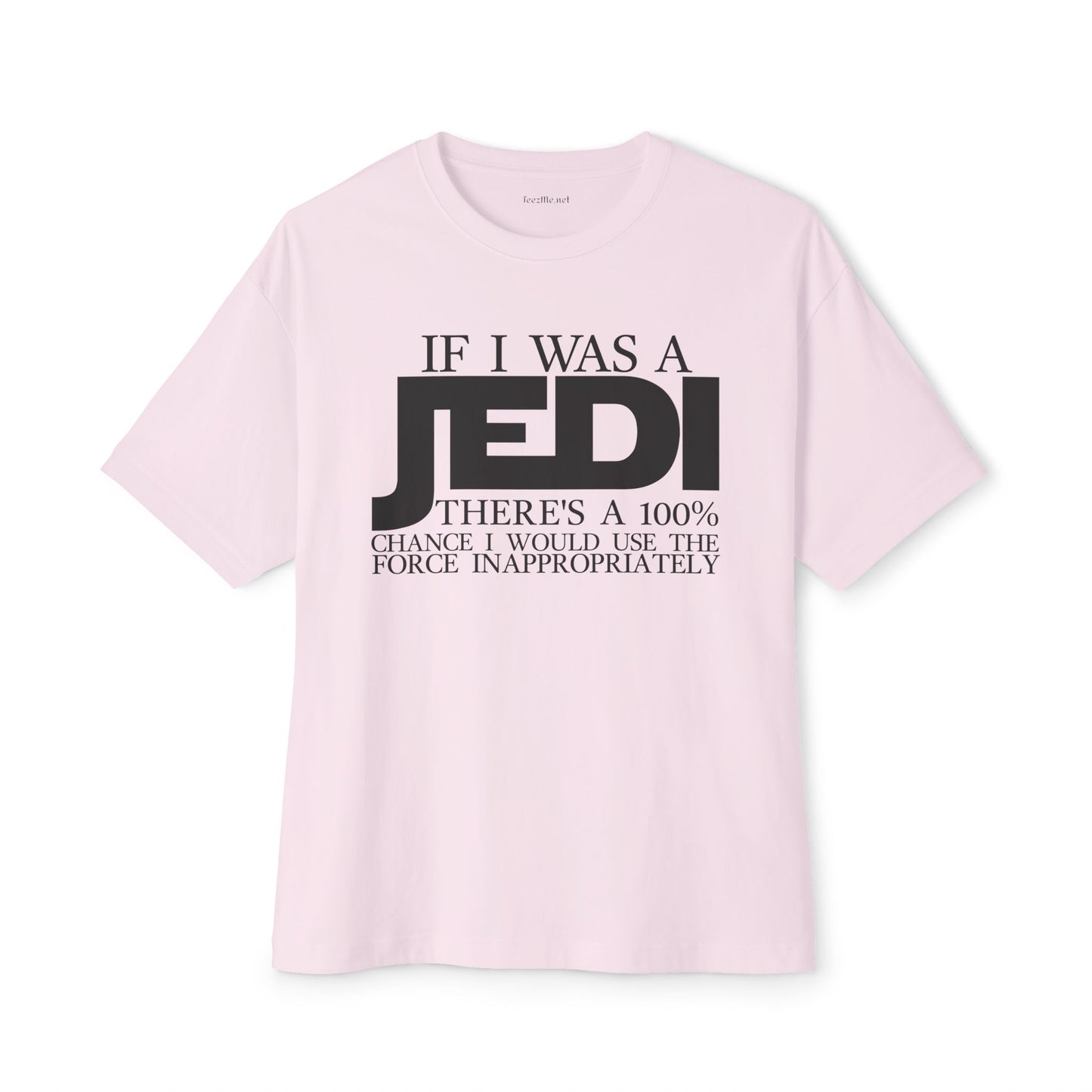 If I Was A JEDI Unisex Oversized Boxy Tee