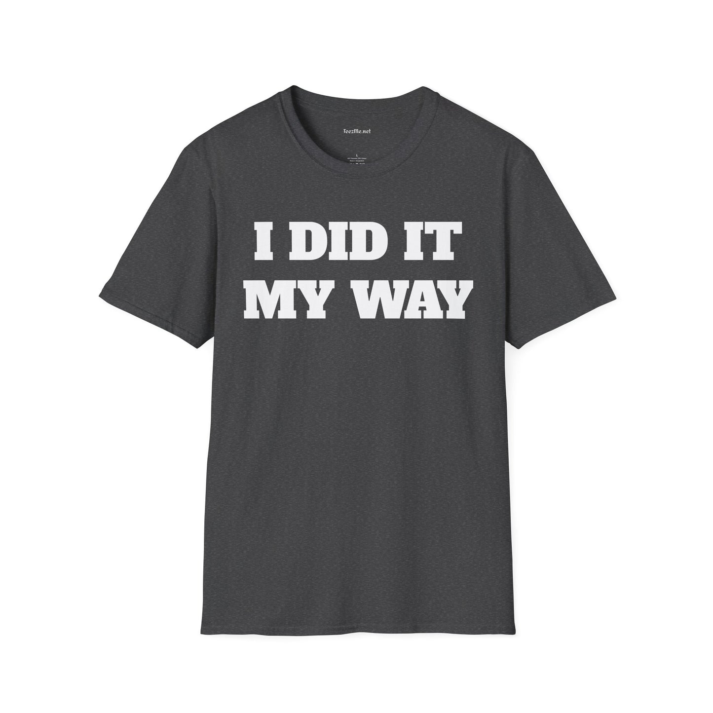 I DID IT MY WAY Unisex Softstyle T-Shirt 100% Cotton