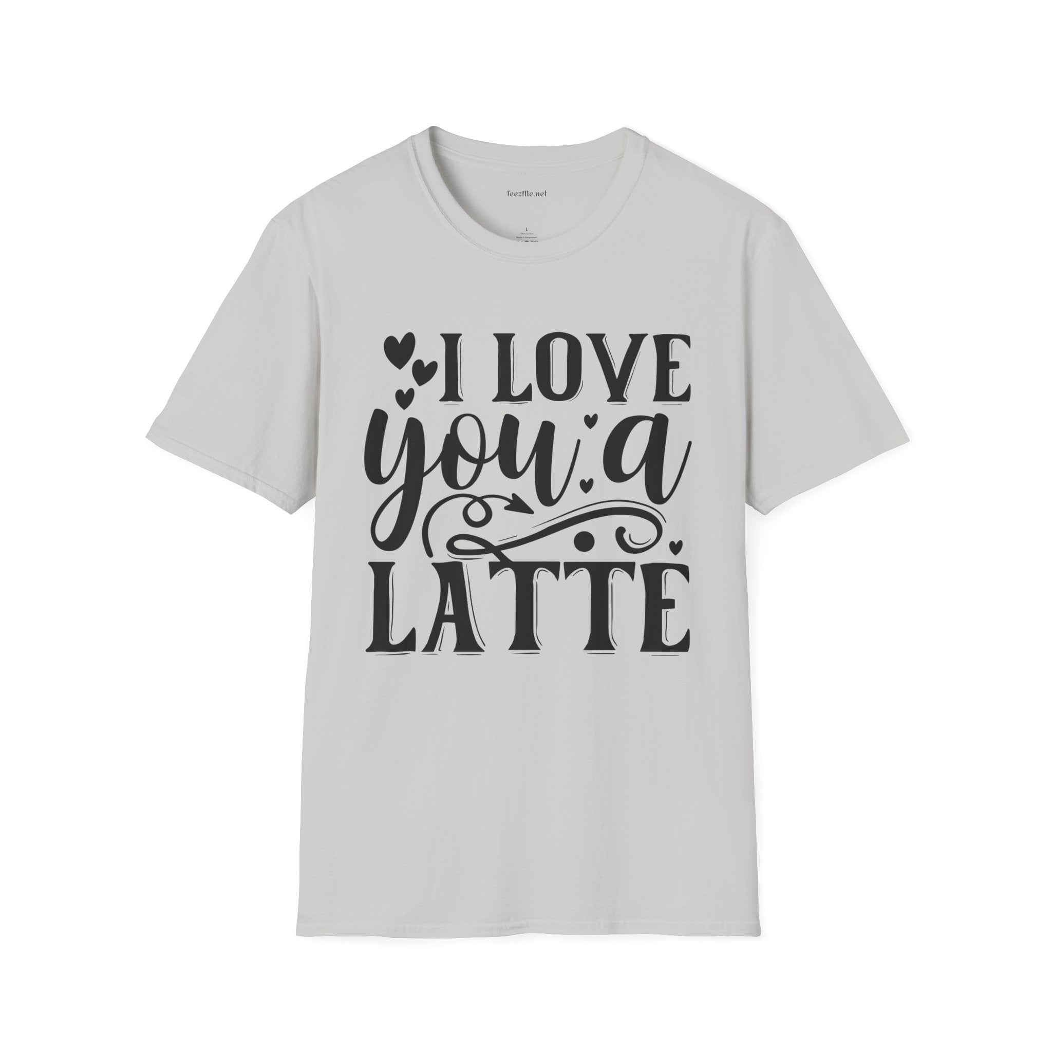 I Love You a Latte Unisex Soft Style T-Shirt 100% Cotton Graphic