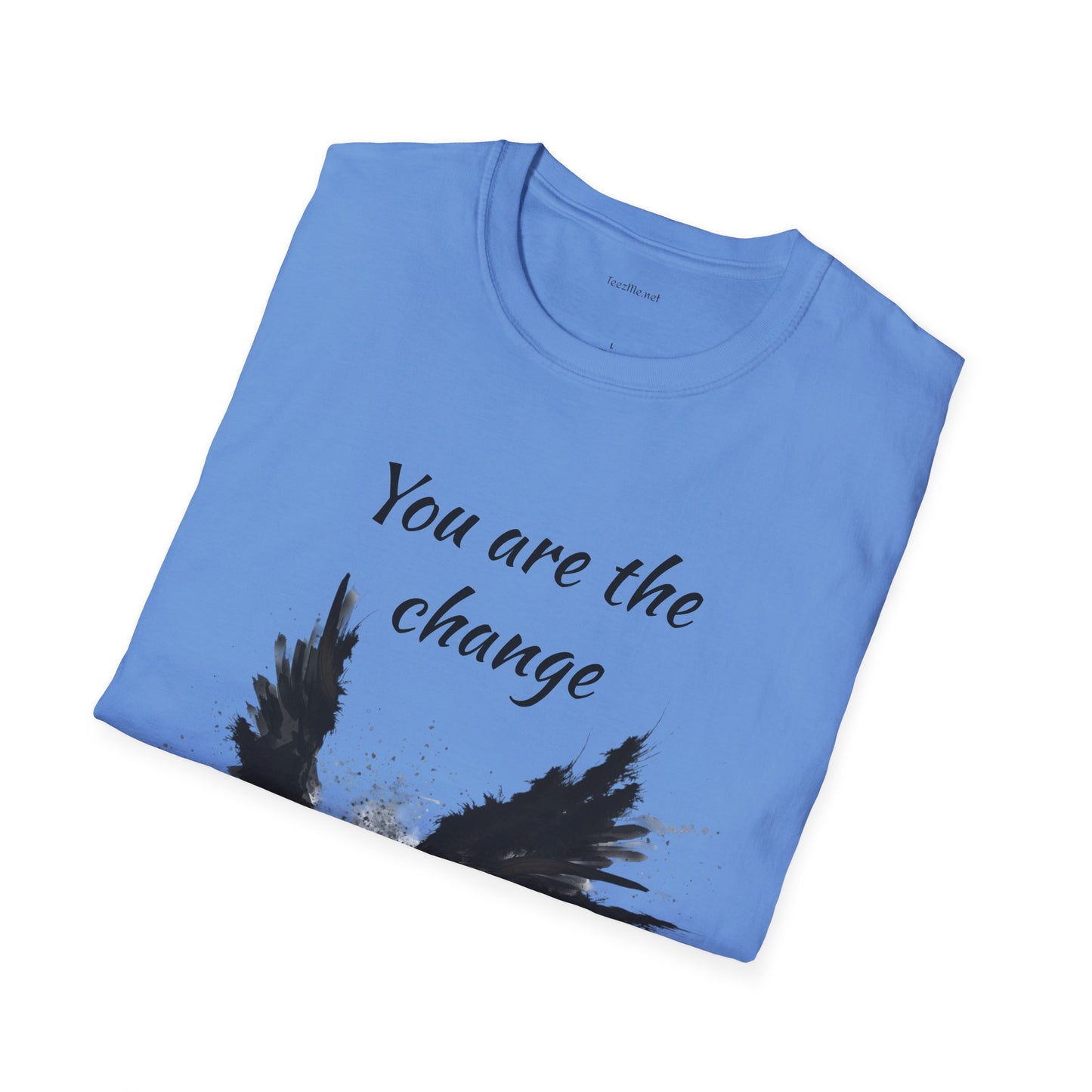 You are the change -Shirt 100% Cotton Graphic