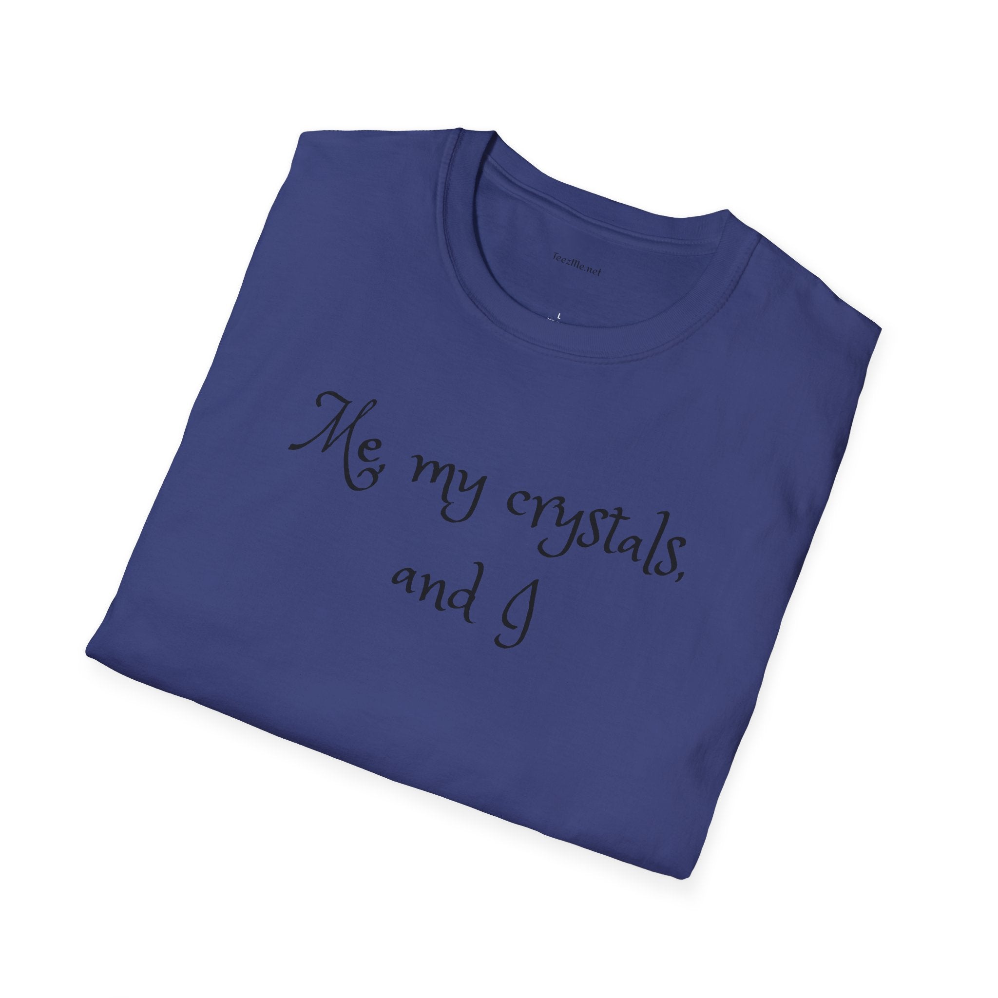 Me, my crystals, and I - Unisex Softstyle T-Shirt 100% Cotton Graphic