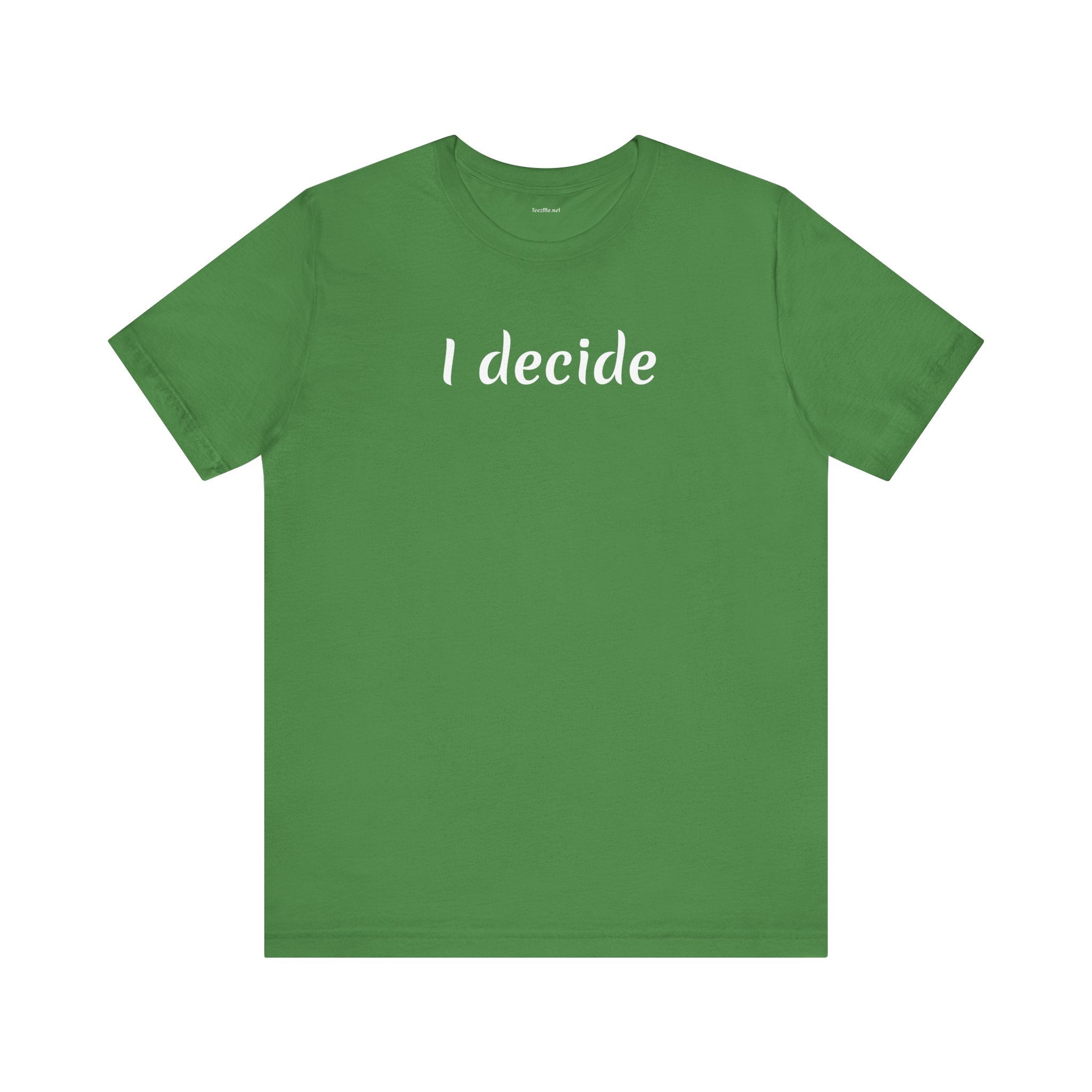 I decide - Unisex Jersey Short Sleeve Tee