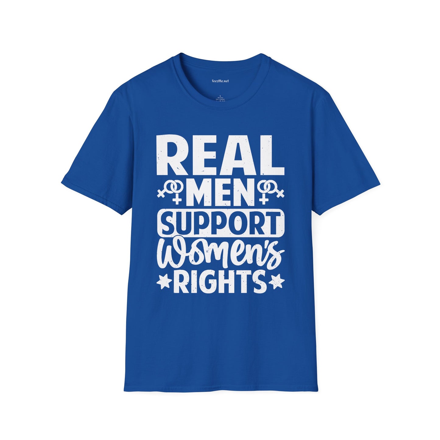 Real Men Support Women's Rights Unisex Soft Style T-Shirt 100% Cotton Graphic