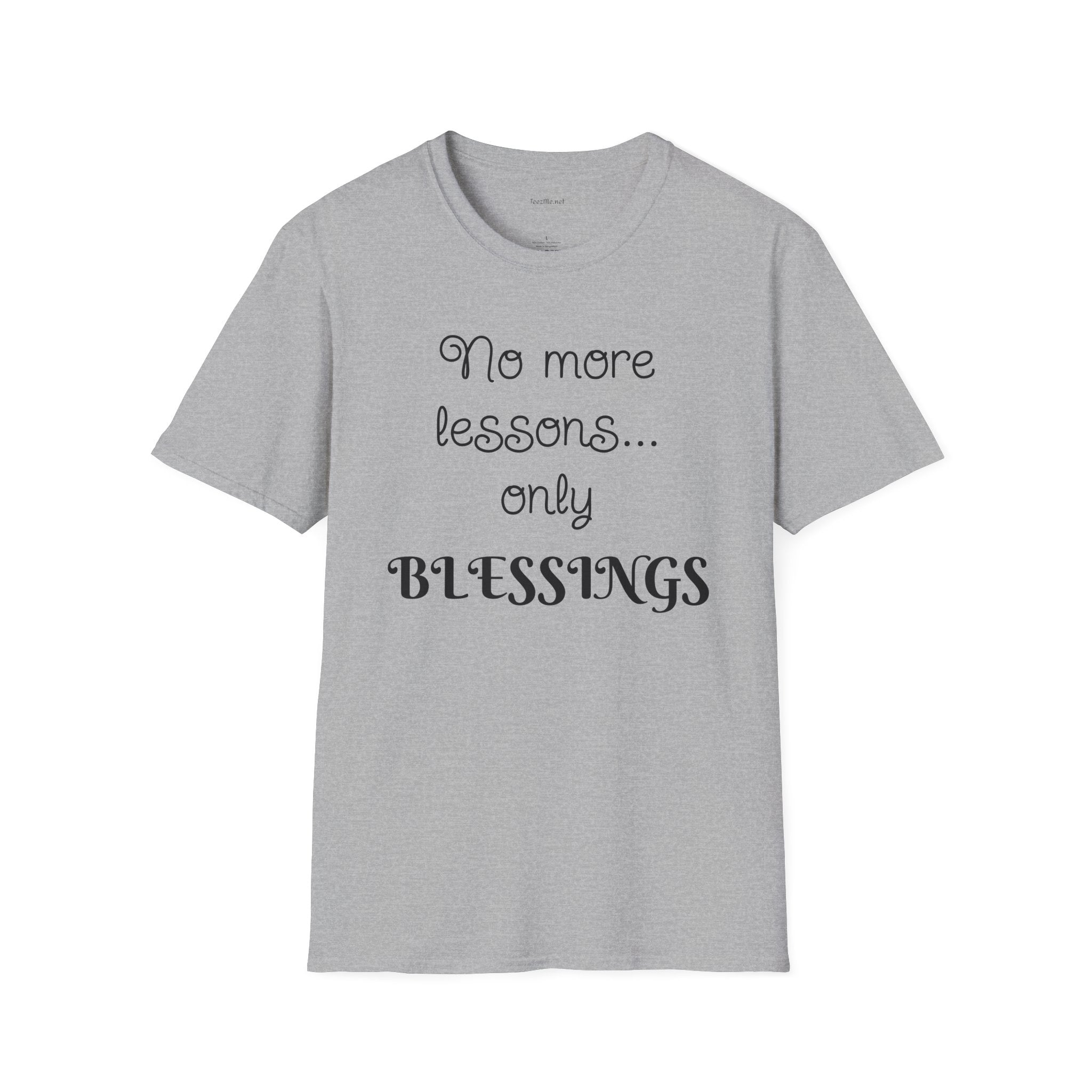 No more lessons...only BLESSINGS - Unisex Softstyle T-Shirt 100% Cotton Graphic