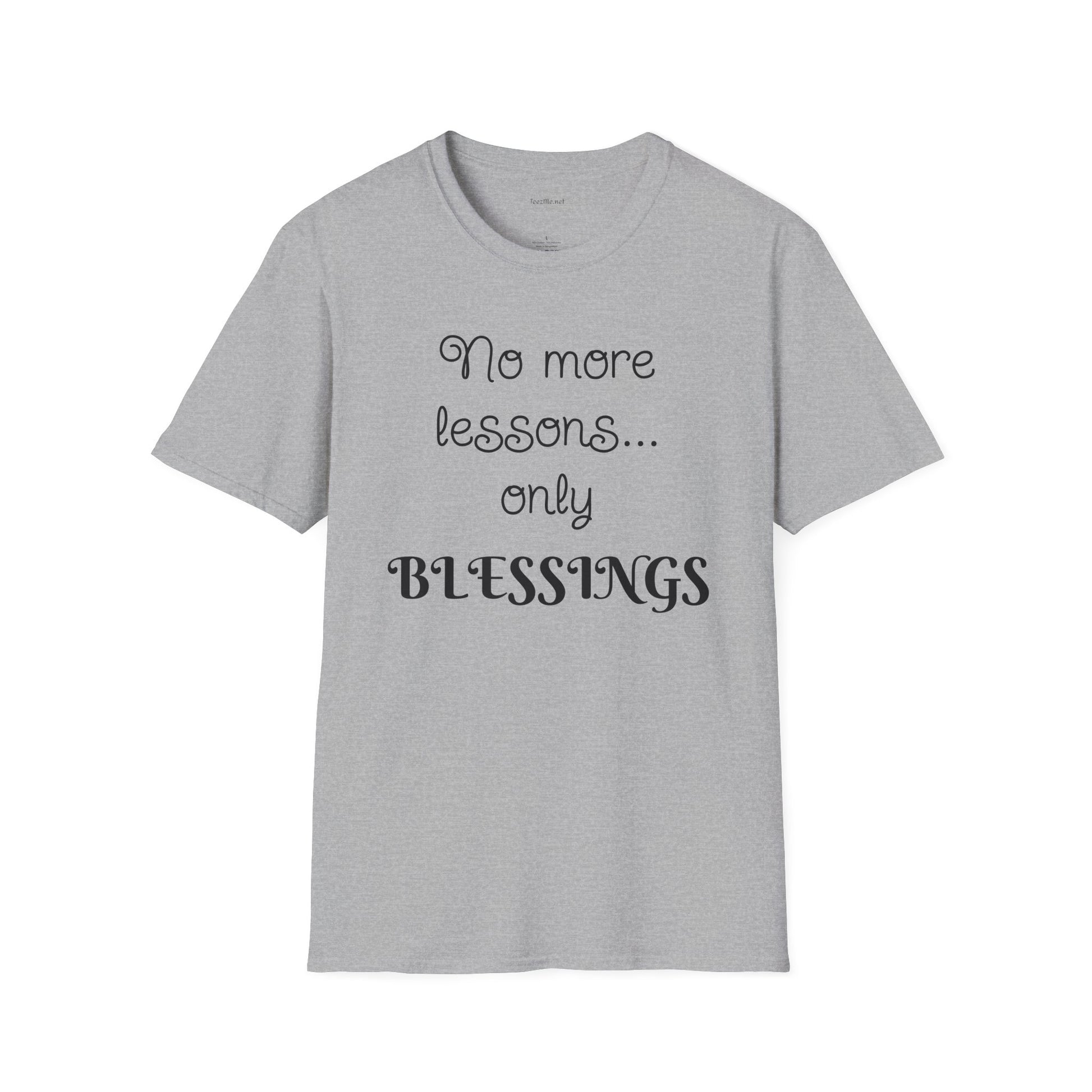 No more lessons...only BLESSINGS - Unisex Softstyle T-Shirt 100% Cotton Graphic