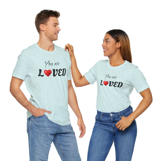You are LOVED - Unisex Jersey Short Sleeve Tee