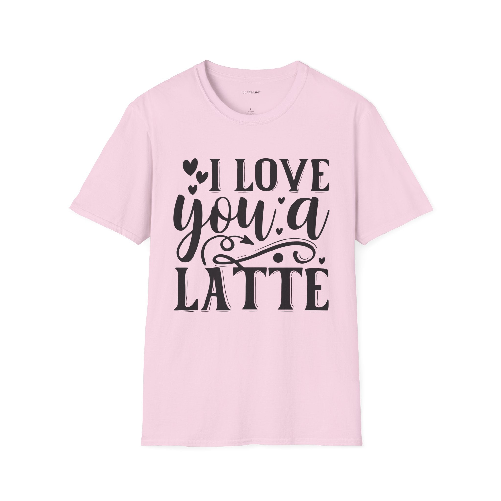 I Love You a Latte Unisex Soft Style T-Shirt 100% Cotton Graphic