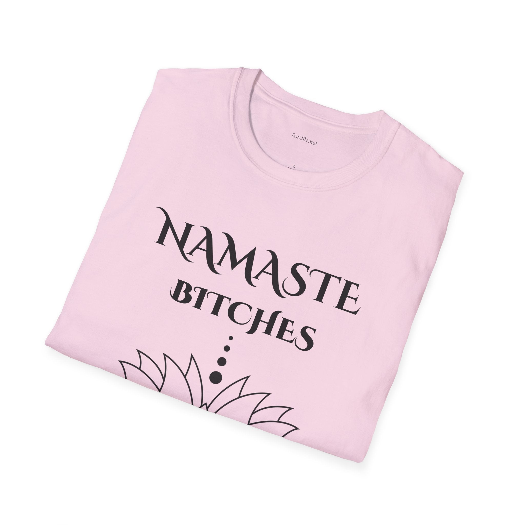 Namaste Bitches - Unisex Softstyle T-Shirt 100% Cotton Graphic