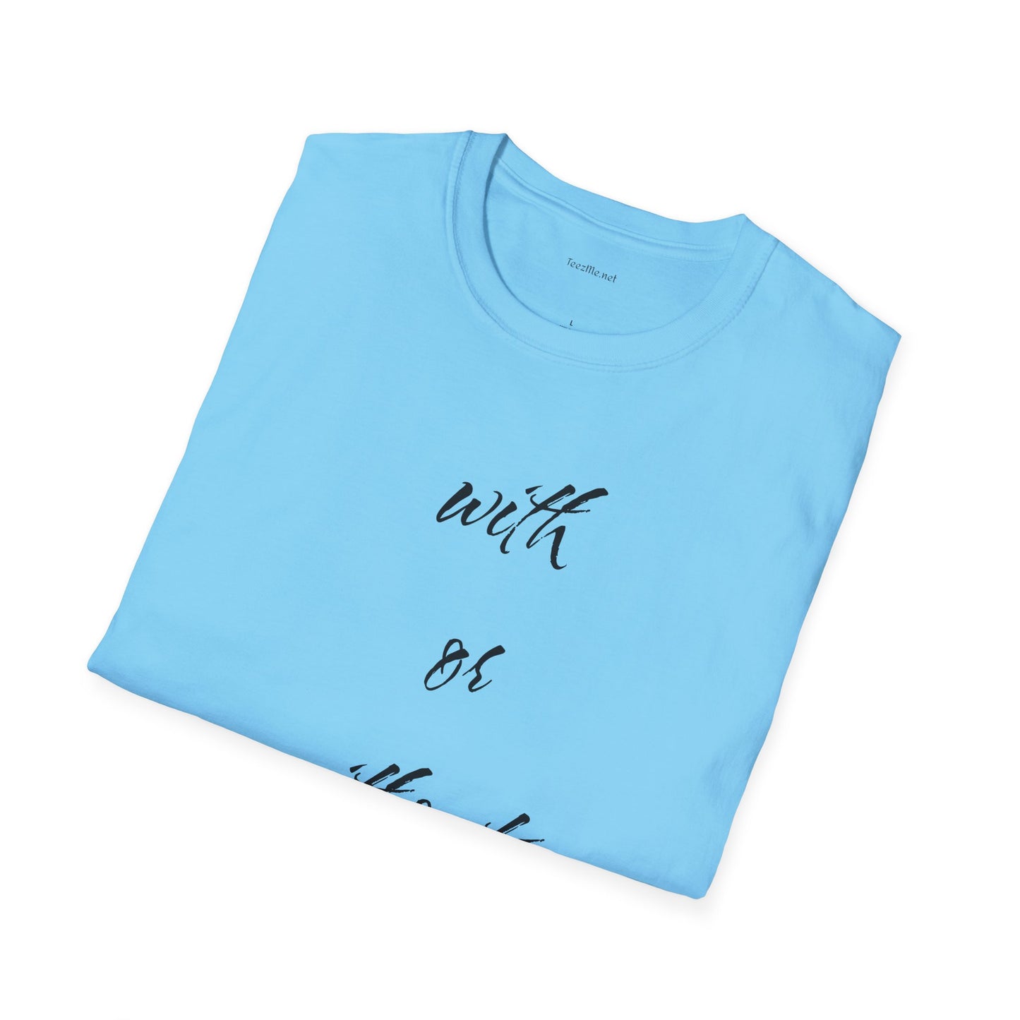 With or without you - Unisex Softstyle T-Shirt 100% Cotton Graphic