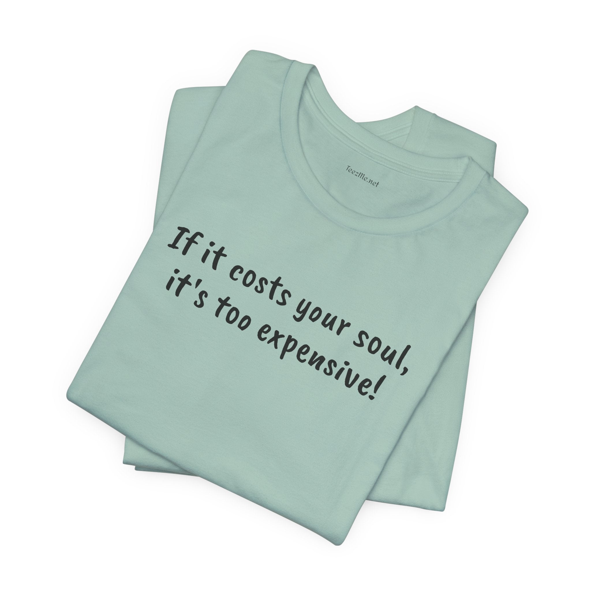 If it costs your soul, it's too expensive - Unisex Jersey Short Sleeve Tee