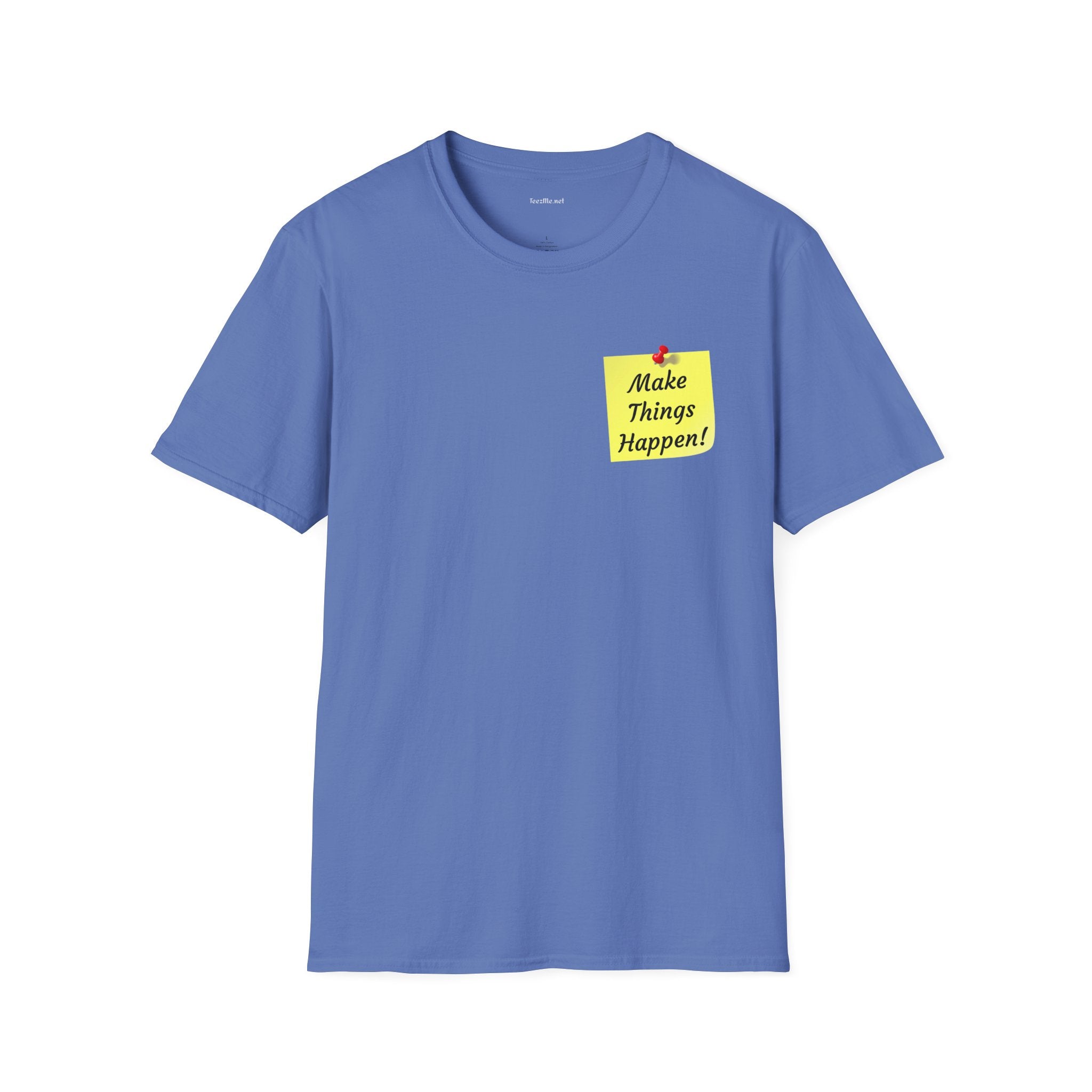 Make Things Happen! - Unisex Softstyle T-Shirt 100% Cotton Graphic