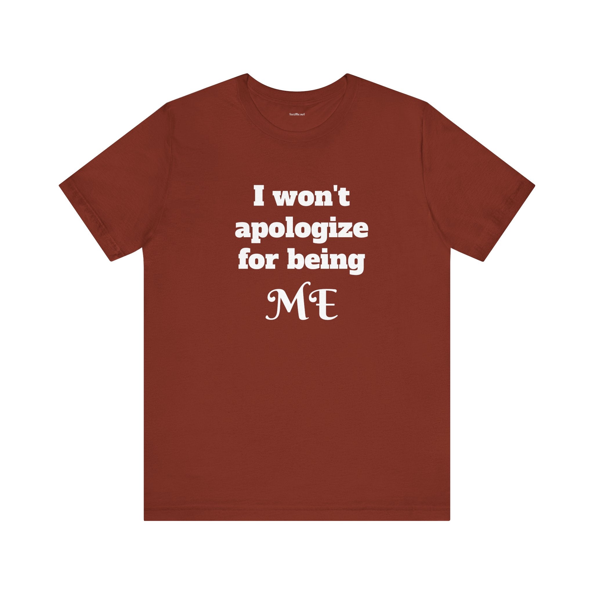 I won't apologize for being ME - Unisex Jersey Short Sleeve Tee