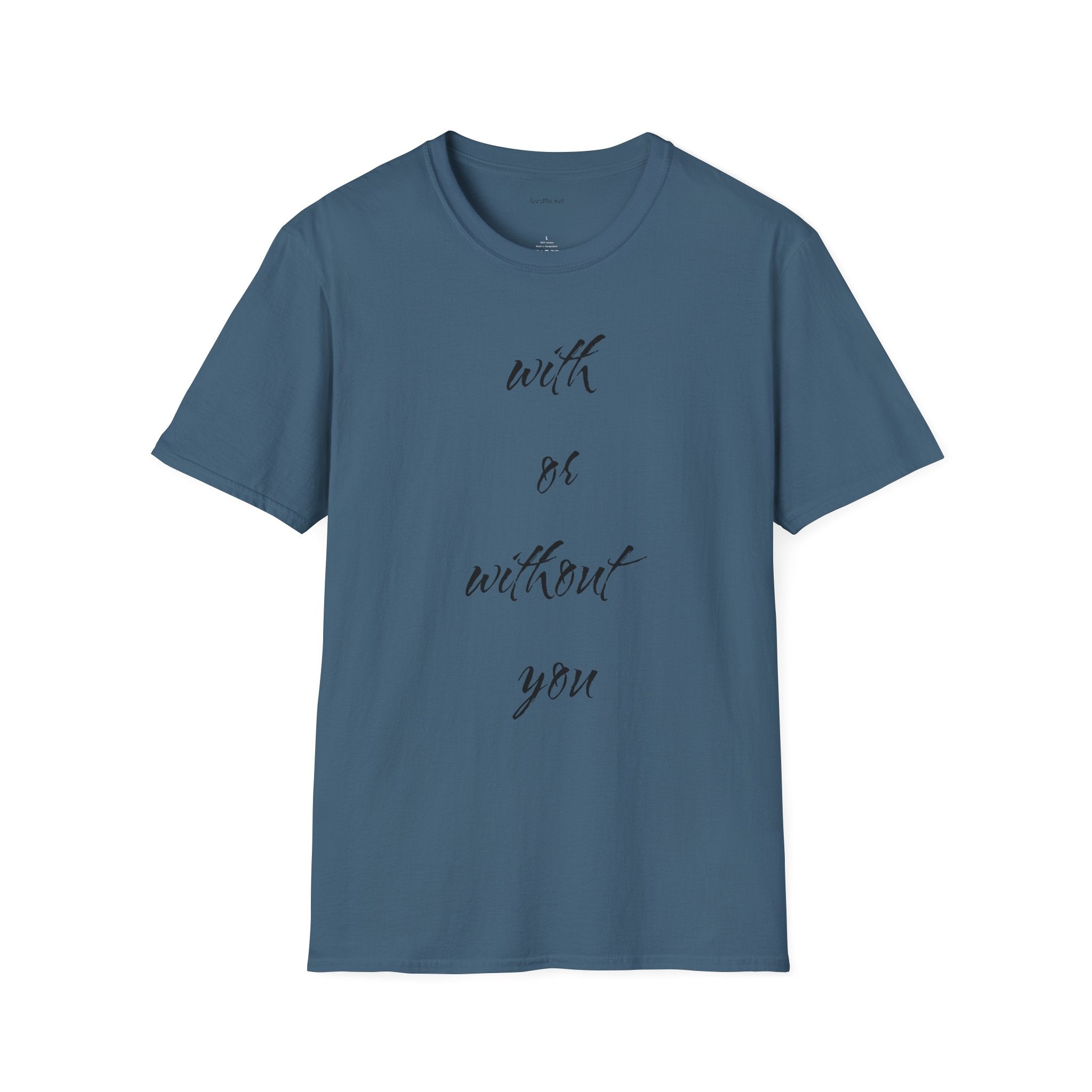 With or without you - Unisex Softstyle T-Shirt 100% Cotton Graphic