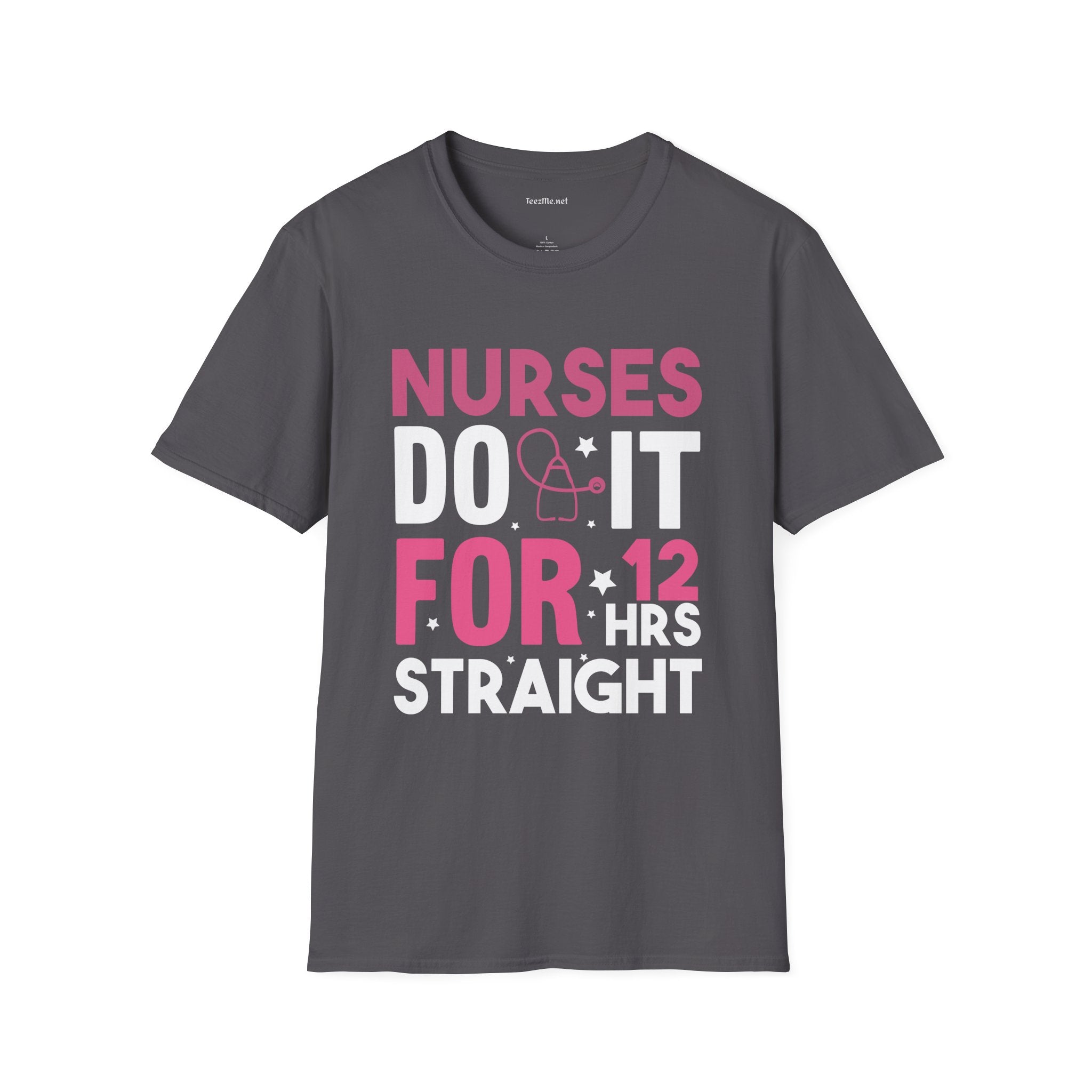 Nurses Do It for 12 Hrs Unisex Softstyle T-Shirt 100% Cotton Graphic