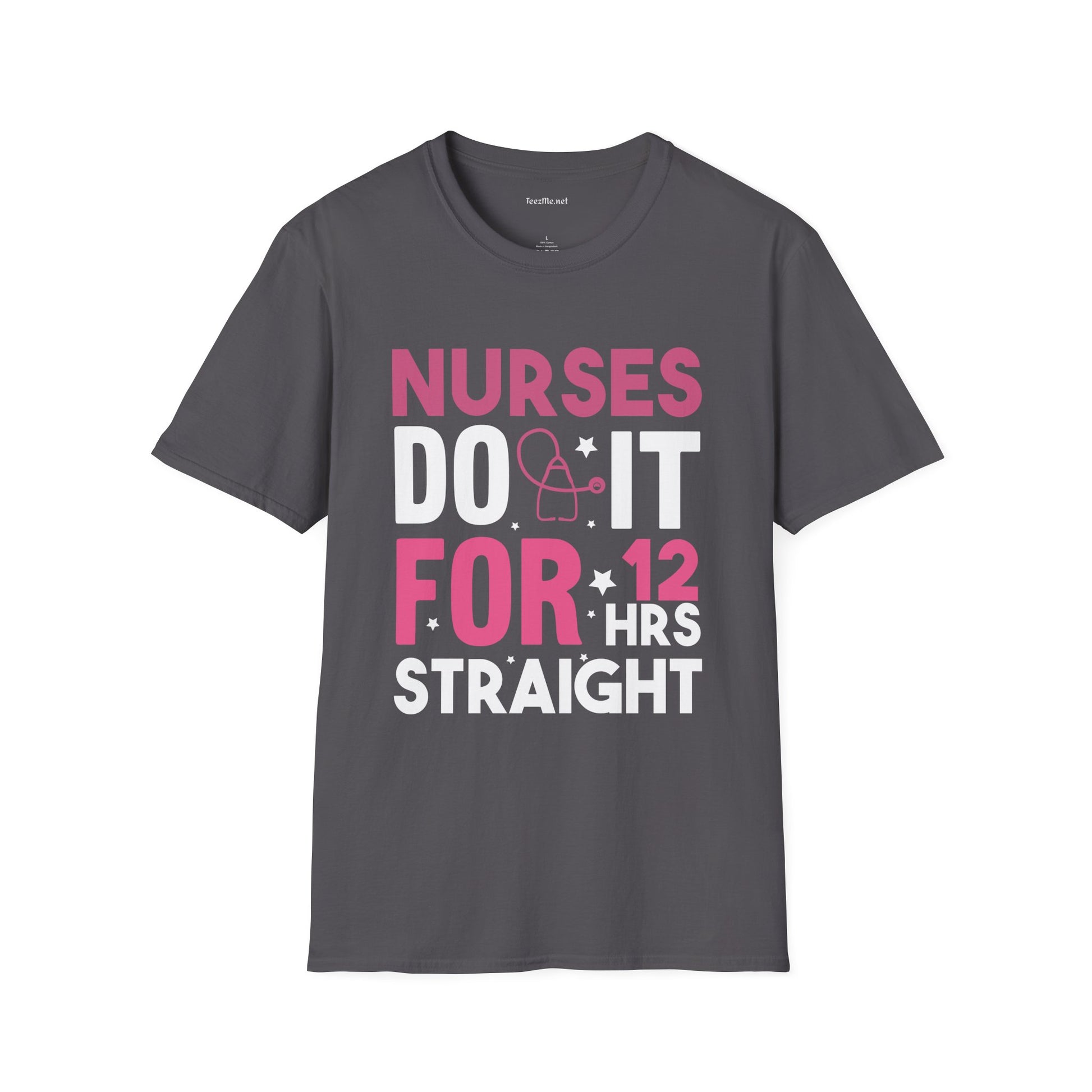Nurses Do It for 12 Hrs Unisex Softstyle T-Shirt 100% Cotton Graphic