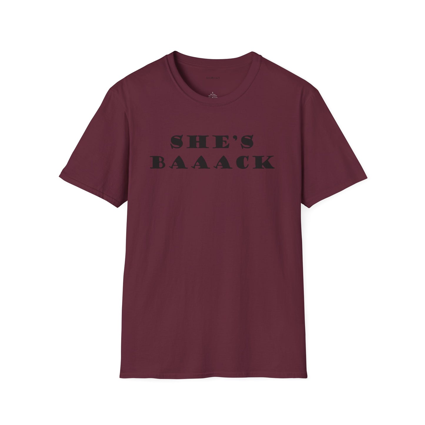 She's Baaack - Unisex Softstyle T-Shirt 100% Cotton Graphic