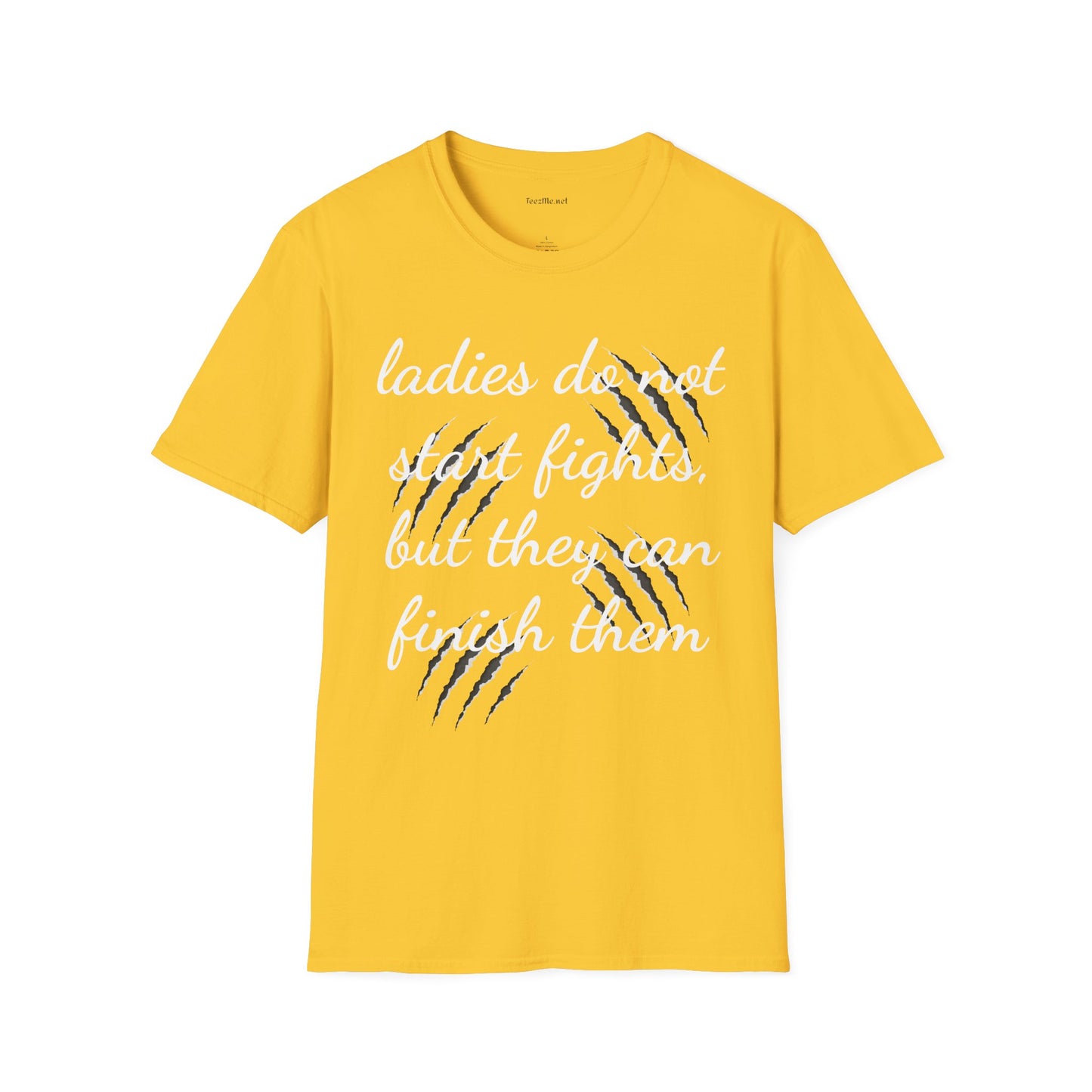Ladies do not start fights - Unisex Softstyle T-Shirt 100% Cotton Graphic
